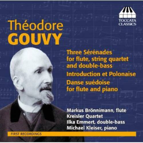 Théodore Gouvy

Three Sérénades for flute, string quartet and double-bass  
Introduction et Polonaise  
Danse suédoise for flute and piano

Markus Brönnimann, flute  
Kreisler Quartet  
Ilka Emmert, double-bass  
Michael Kleiser, piano

First Recordings