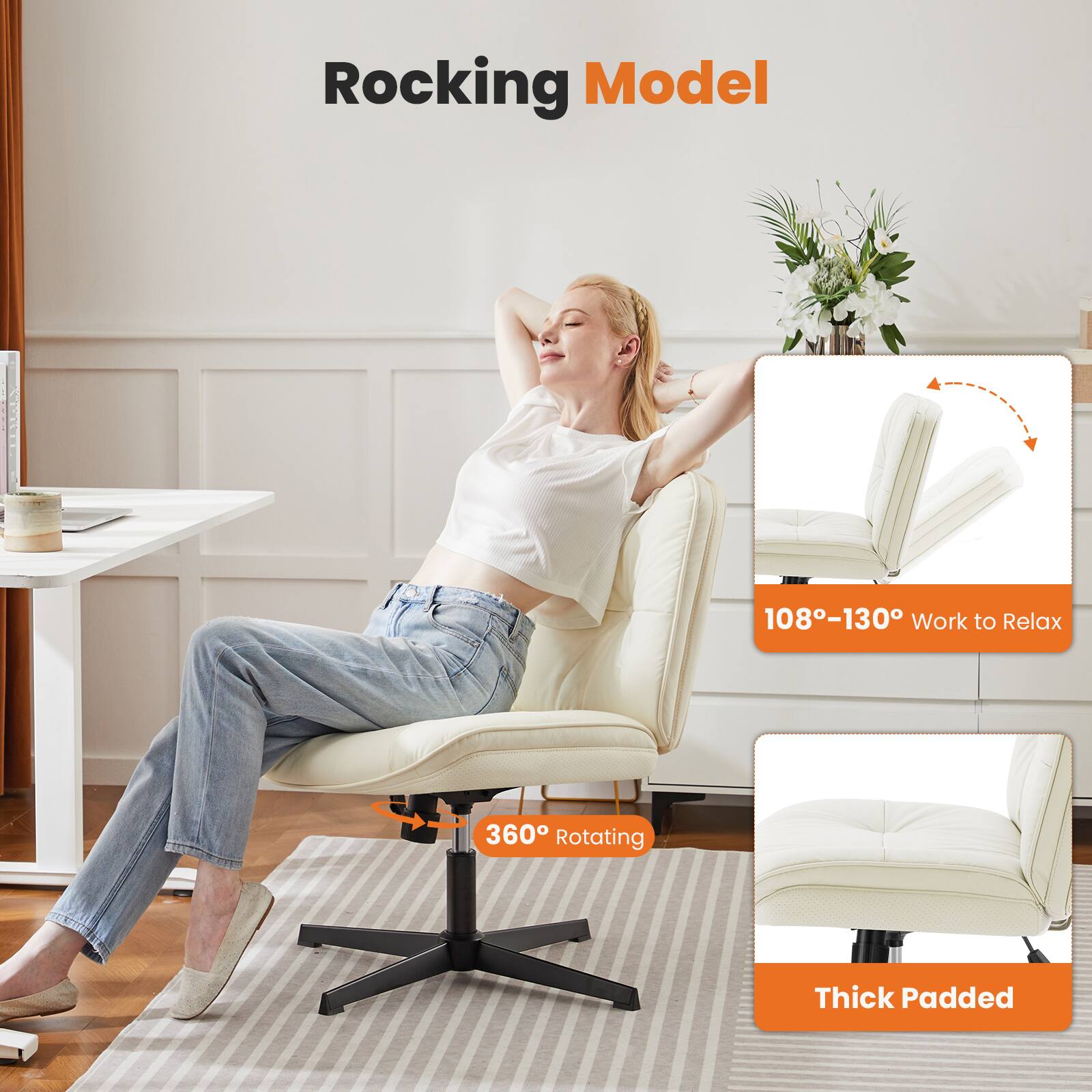 Rocking Model

108°-130° Work to Relax

360° Rotating

Thick Padded
