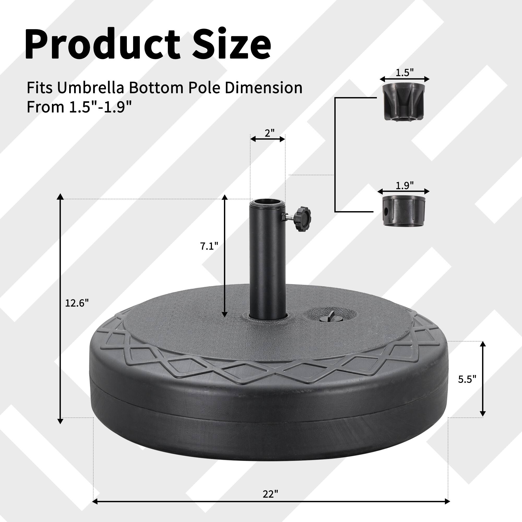 Product Size  
Fits Umbrella Bottom Pole Dimension From 1.5"-1.9"  
1.5"  
2"  
1.9"  
7.1"  
12.6"  
5.5"  
22"