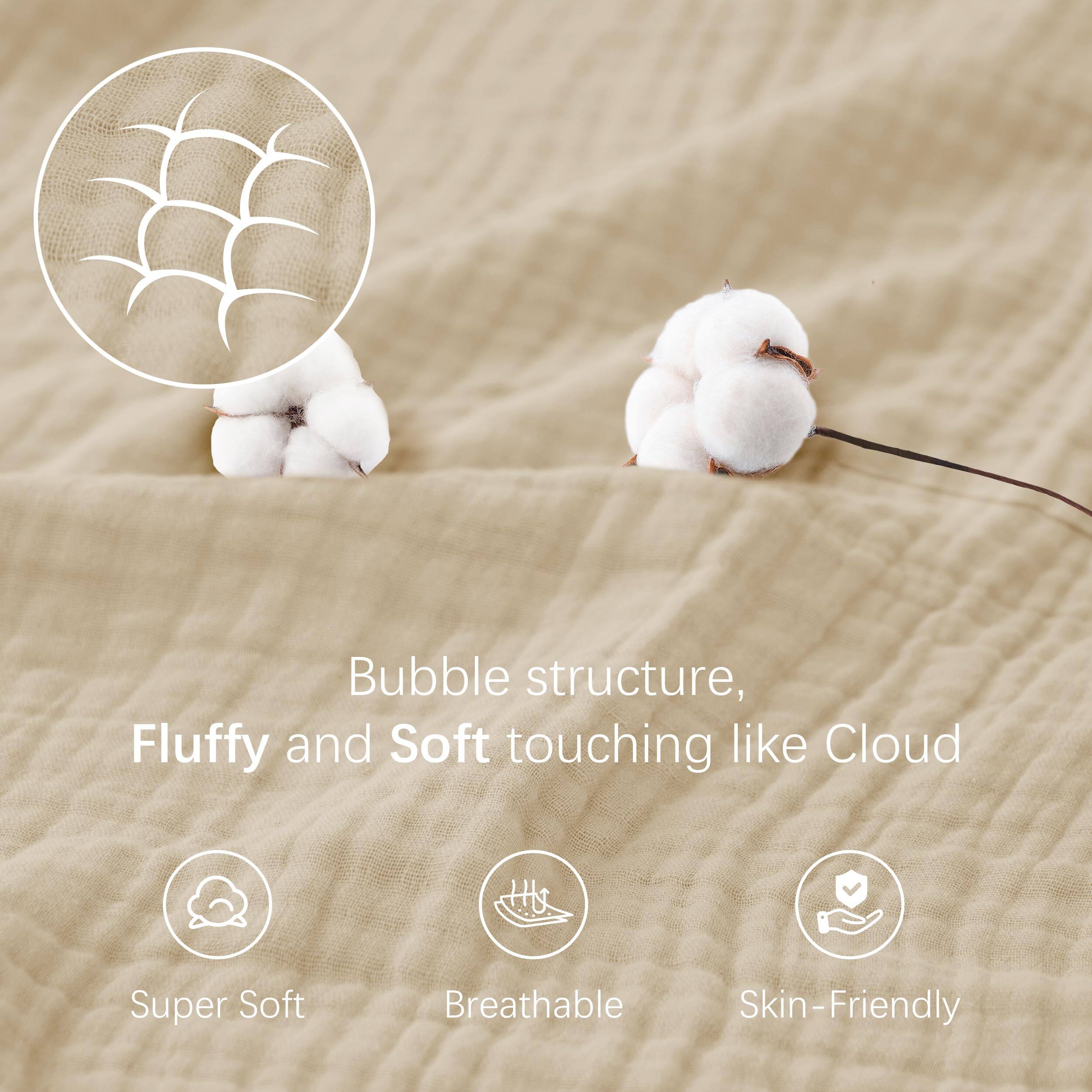 Bubble structure, Fluffy and Soft touching like Cloud

- Super Soft
- Breathable
- Skin-Friendly