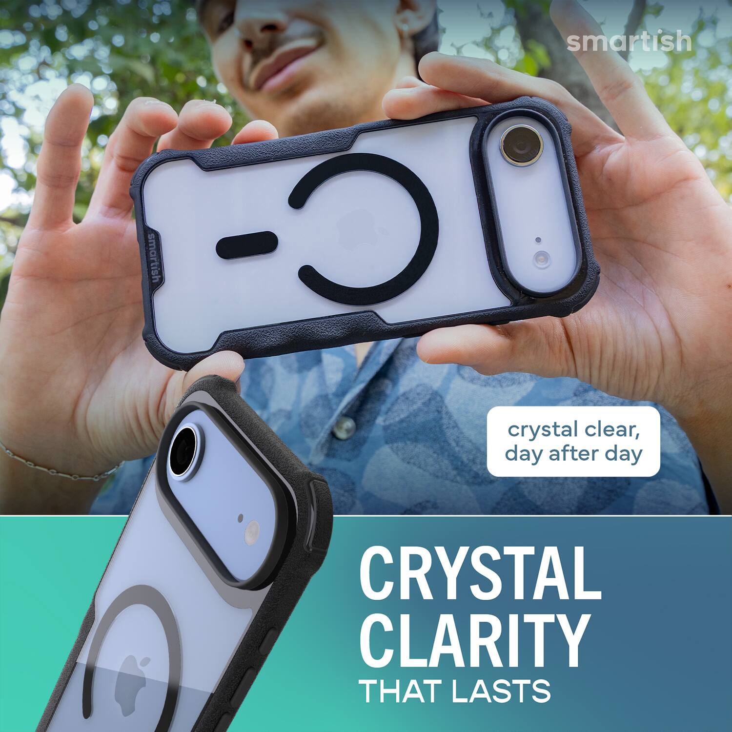 smartish smartish crystal clear, day after day  
CRYSTAL CLARITY THAT LASTS
