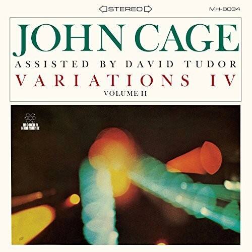 STEREO MH-8034  
JOHN CAGE  
ASSISTED BY DAVID TUDOR  
VARIATIONS IV  
VOLUME II  
MODERN HARMONIC