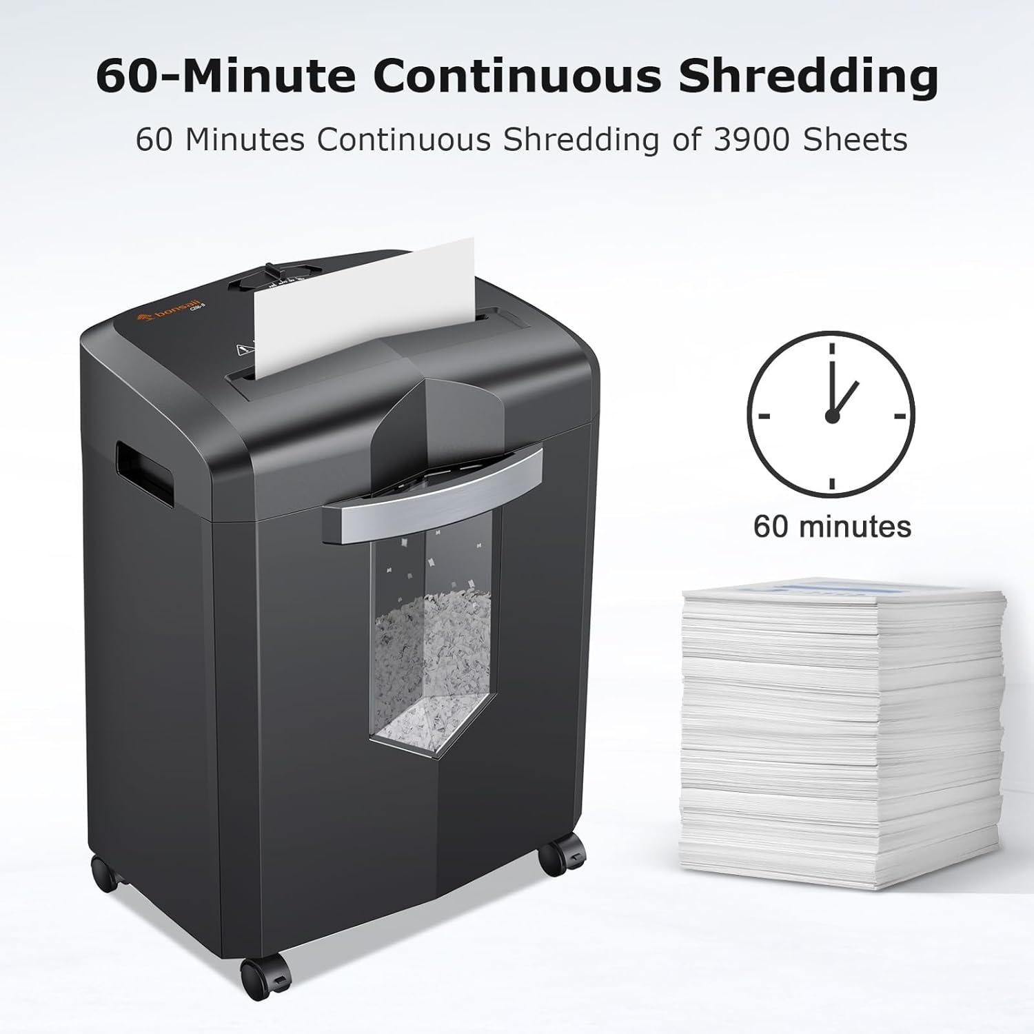 60-Minute Continuous Shredding  
60 Minutes Continuous Shredding of 3900 Sheets  
60 minutes