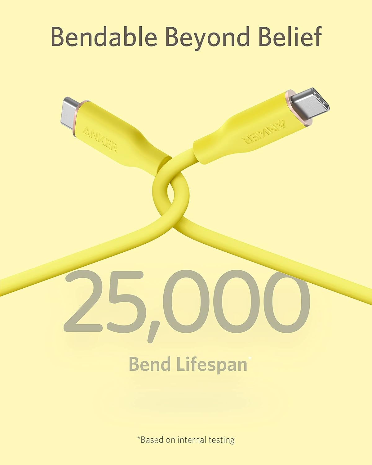 Bendable Beyond Belief

ANKER

25,000 Bend Lifespan

*Based on internal testing