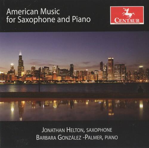 American Music for Saxophone and Piano

CENTAUR

Jonathan Helton, Saxophone  
Barbara Gonzalez-Palmer, Piano