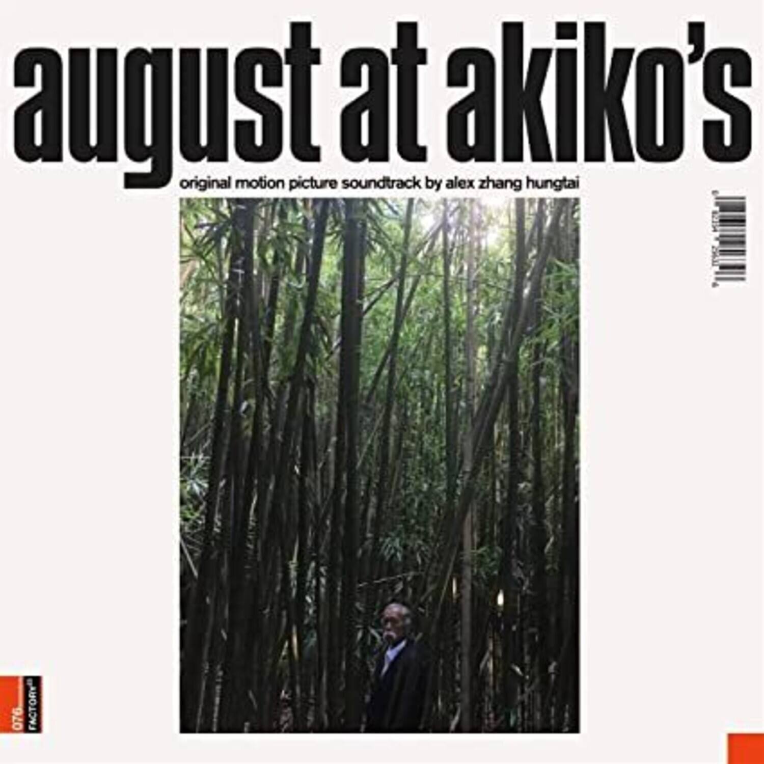 August at Akiko's  
Original Motion Picture Soundtrack by Alex Zhang Hungtai  
076 FACTORY