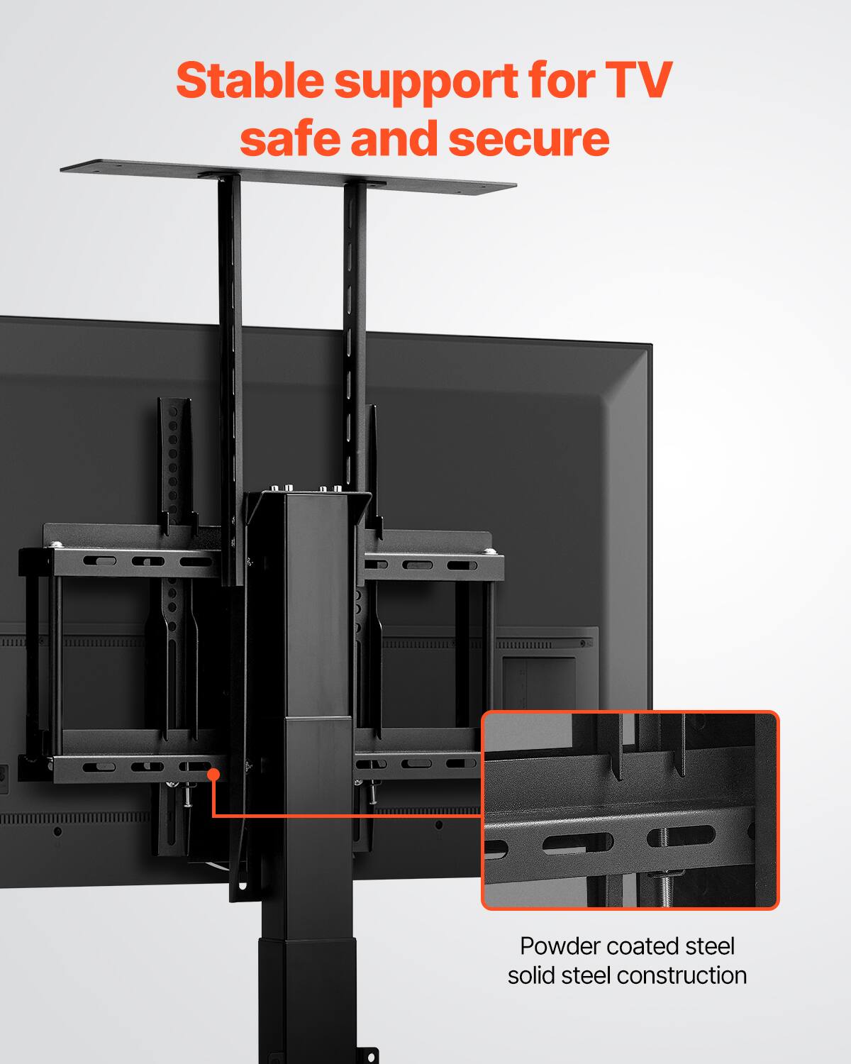 Stable support for TV  
safe and secure  

Powder coated steel  
solid steel construction