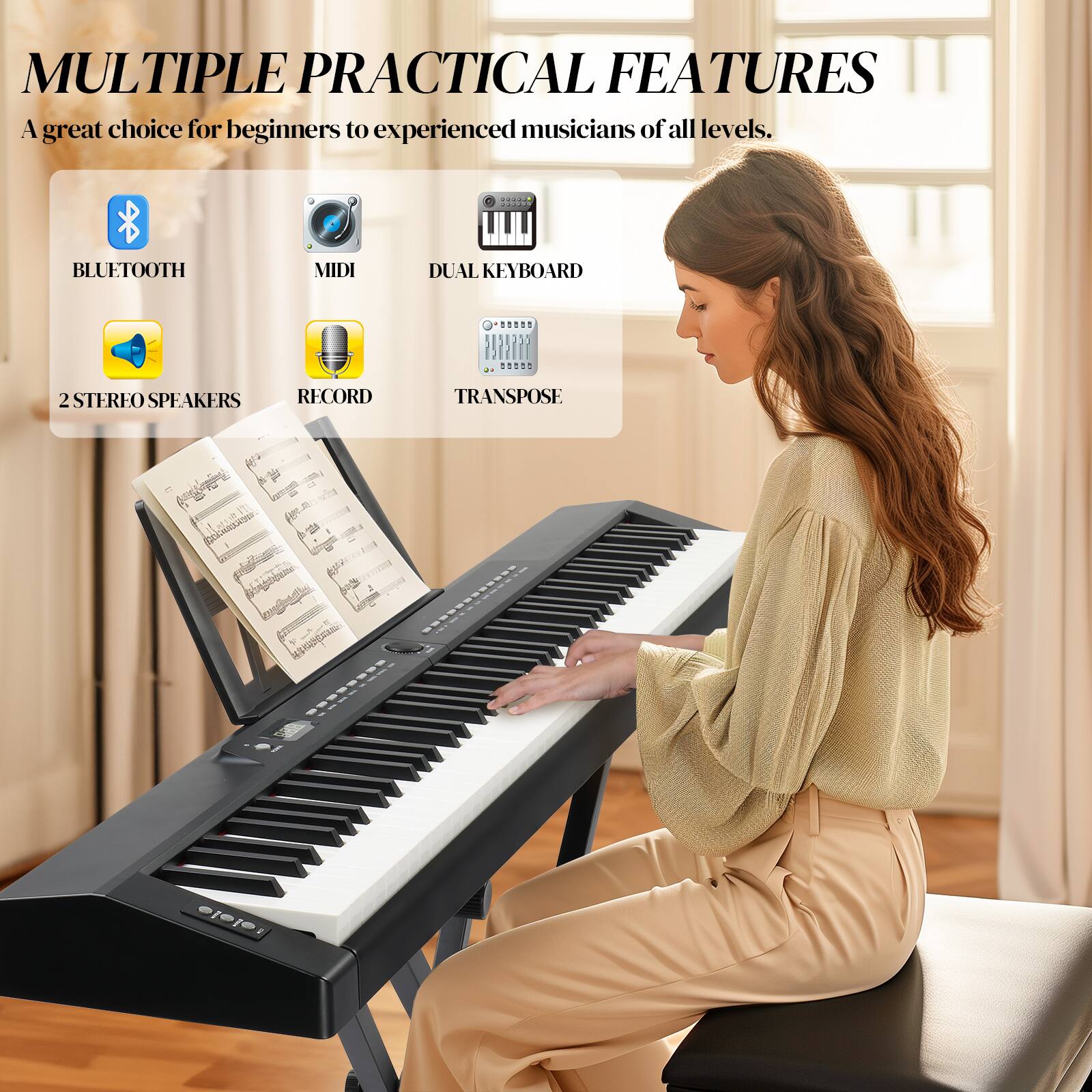 MULTIPLE PRACTICAL FEATURES  
A great choice for beginners to experienced musicians of all levels.  

- BLUETOOTH  
- MIDI  
- DUAL KEYBOARD  
- 2 STEREO SPEAKERS  
- RECORD  
- TRANSPOSE