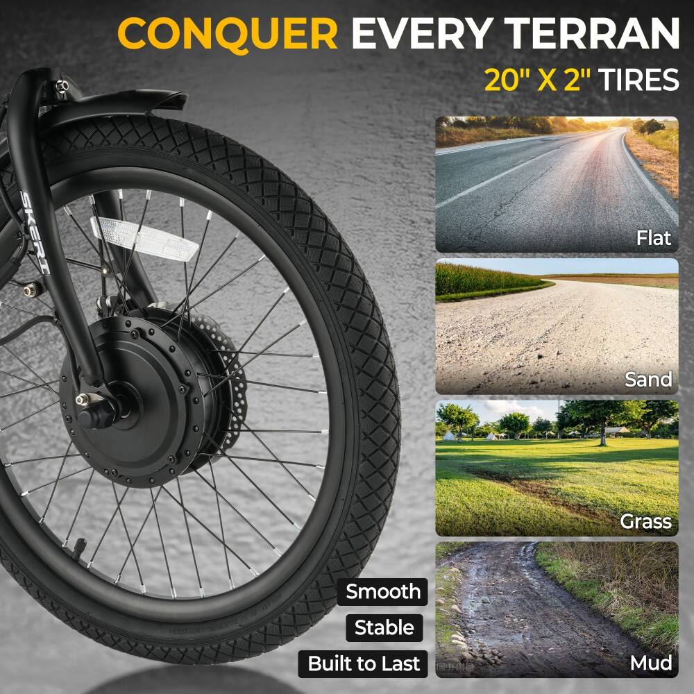 CONQUER EVERY TERRAIN  
20" X 2" TIRES  

- Flat  
- Sand  
- Grass  
- Mud  

Smooth  
Stable  
Built to Last
