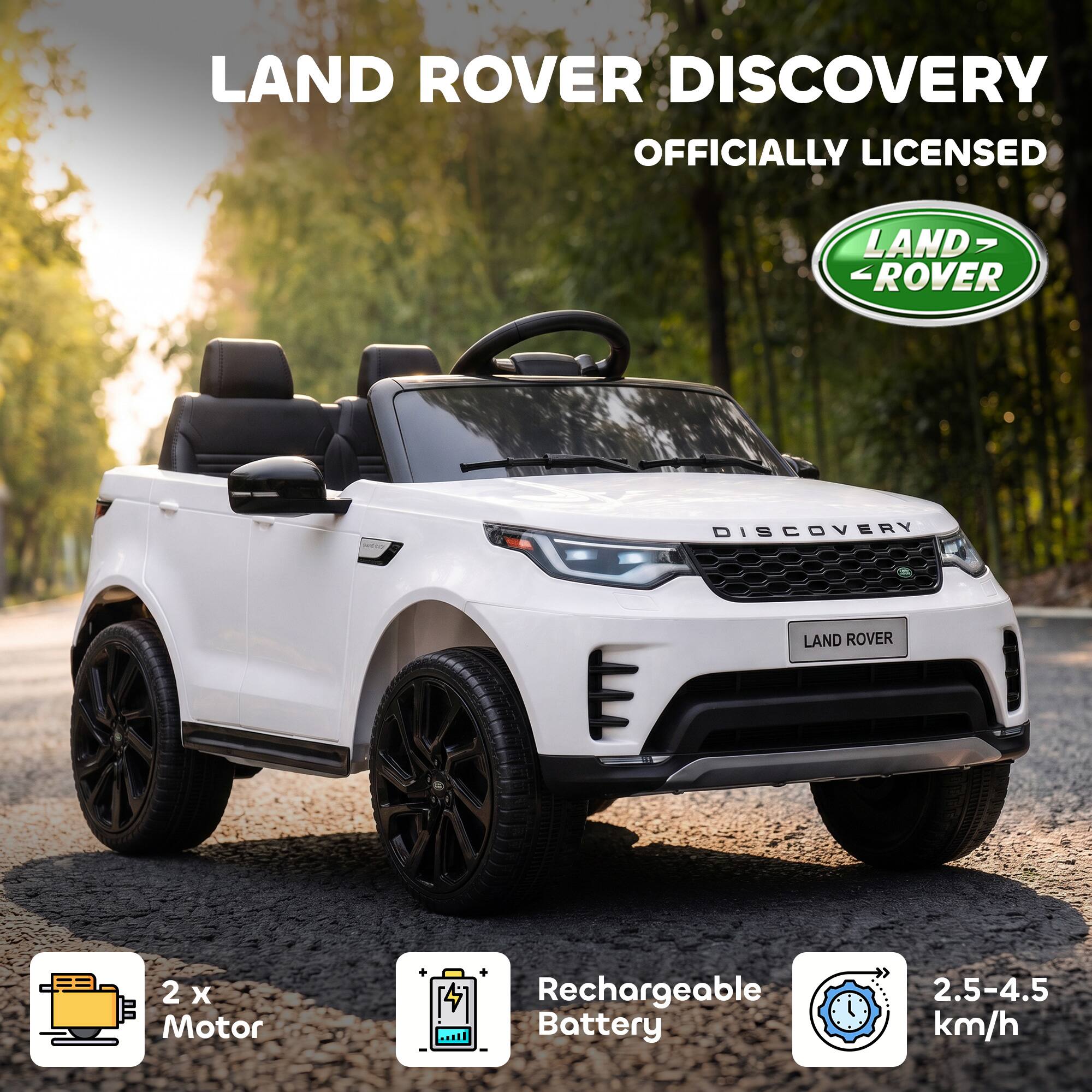 LAND ROVER DISCOVERY OFFICIALLY LICENSED

LAND ROVER
DISCOVERY

2 x Motor
Rechargeable Battery
2.5-4.5 km/h