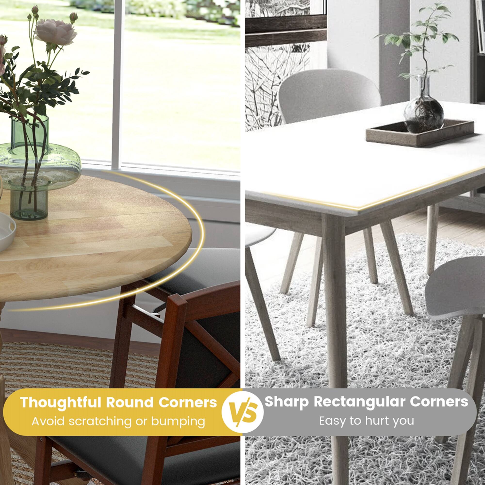 Thoughtful Round Corners: Avoid scratching or bumping.
Sharp Rectangular Corners: Easy to hurt you.