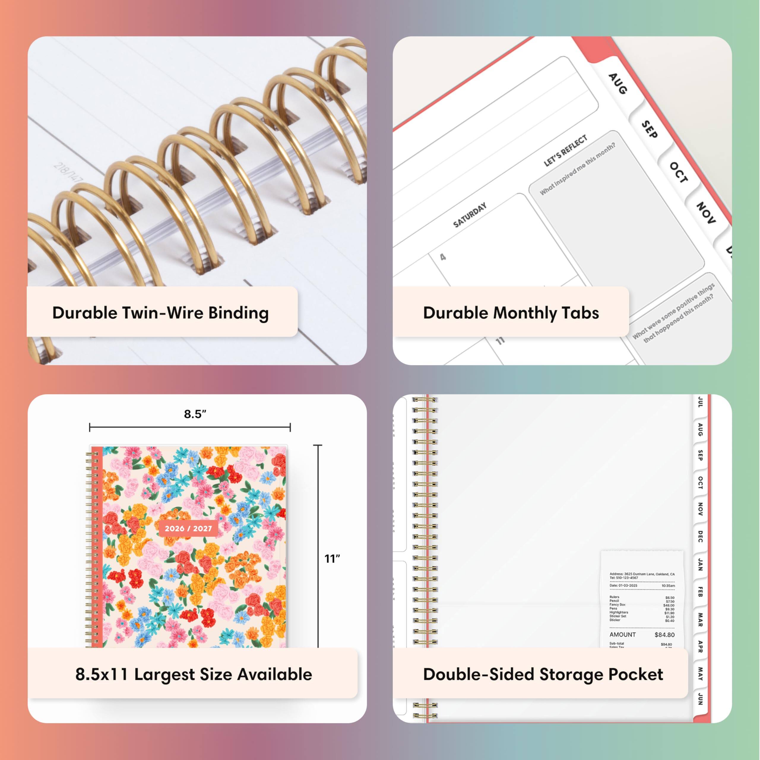 218/147

SATURDAY

AUG SEP LET'S REFLECT this month? OCT What Inspired NOV

Durable Twin-Wire Binding

Durable Monthly Tabs

8.5" x 11" Largest Size Available

Double-Sided Storage Pocket

JUL AUG SEP OCT NOV DEC JAN FEB MAR APR MAY JUN