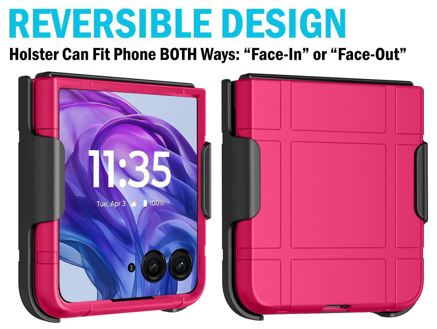 REVERSIBLE DESIGN  
Holster Can Fit Phone BOTH Ways: "Face-In" or "Face-Out"  

11:35  
Tue, Apr 3  
100%