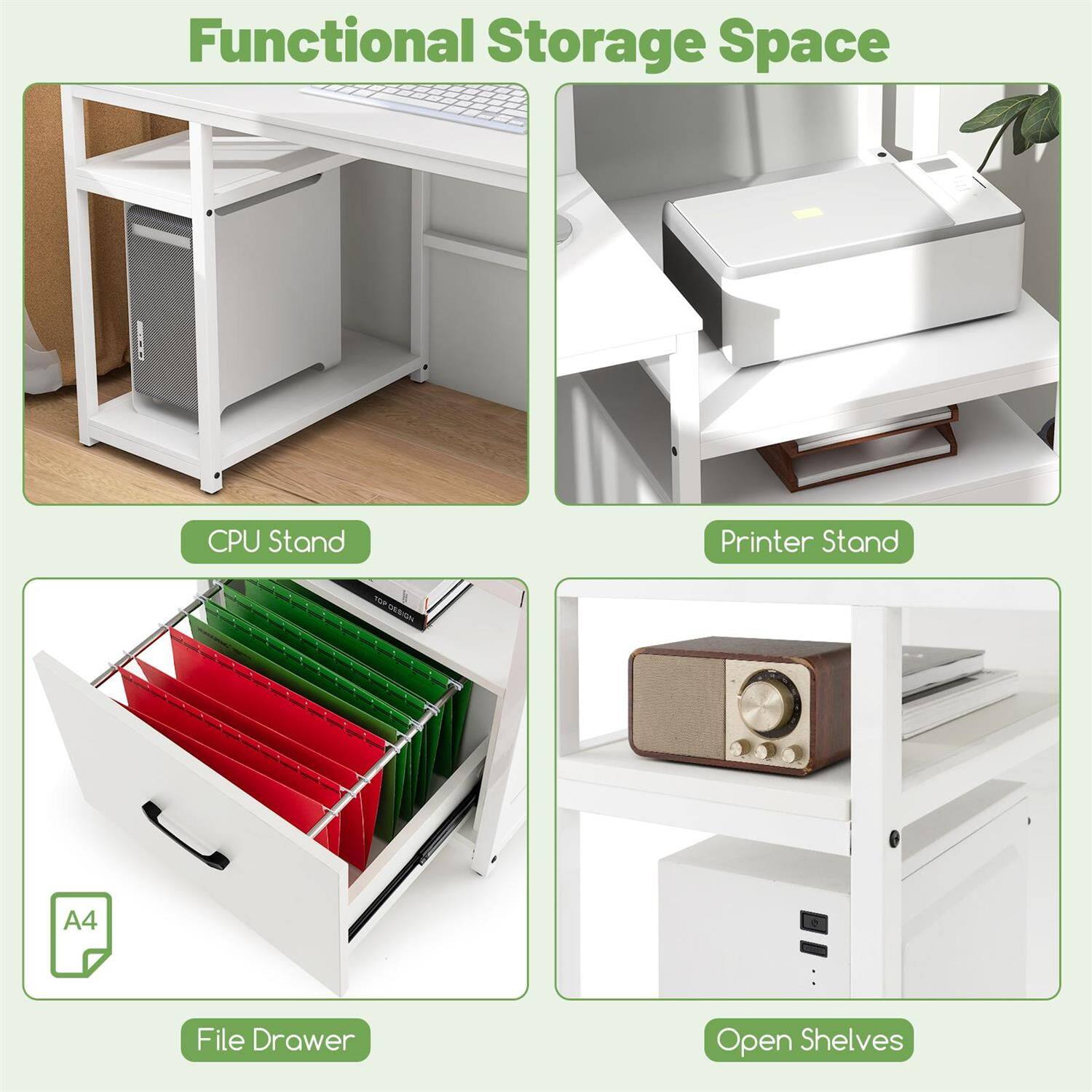 Functional Storage Space

- CPU Stand
- Printer Stand
- A4 File Drawer
- Open Shelves