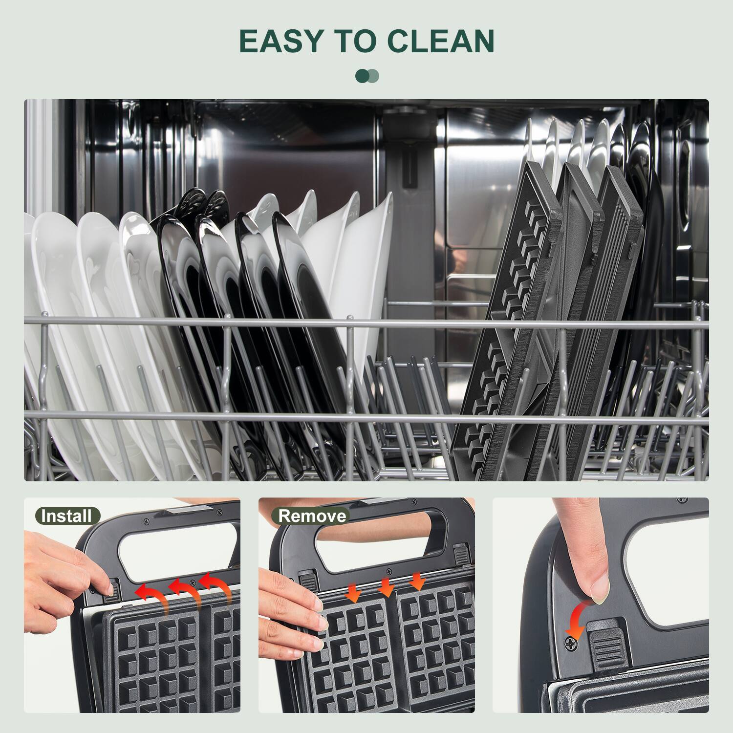 EASY TO CLEAN

Install

Remove