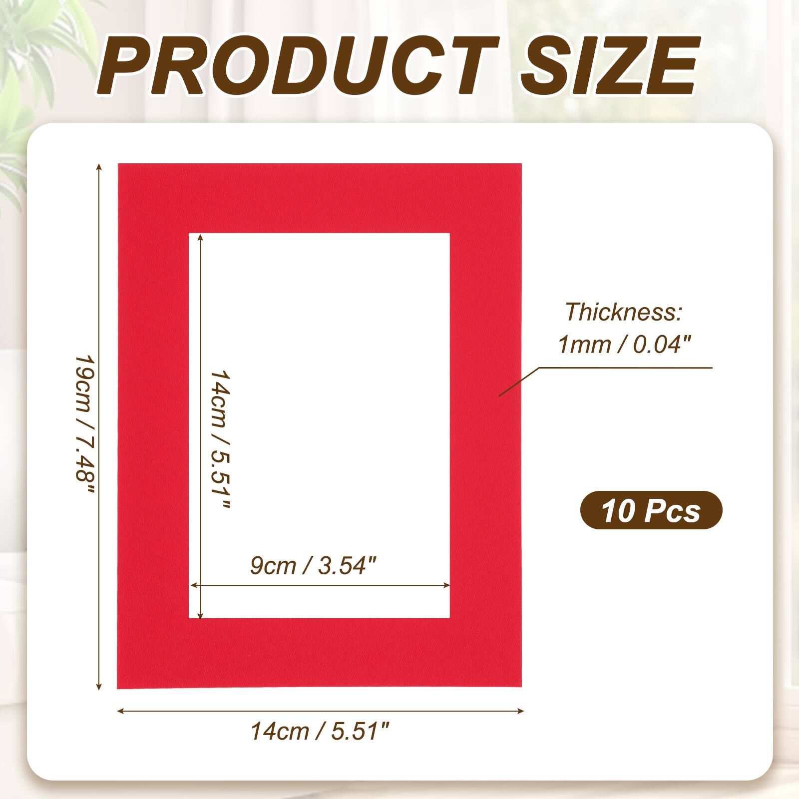 PRODUCT SIZE  
19cm / 7.48"  
14cm / 5.51"  
9cm / 3.54"  
Thickness: 1mm / 0.04"  
10 Pcs