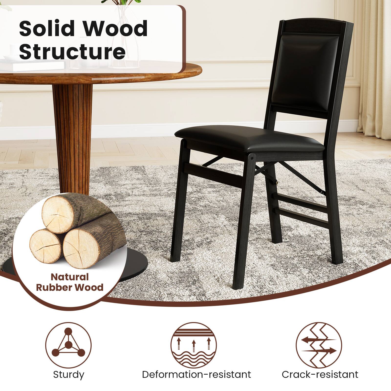Solid Wood Structure  
Natural Rubber Wood  
Sturdy  
Deformation-resistant  
Crack-resistant
