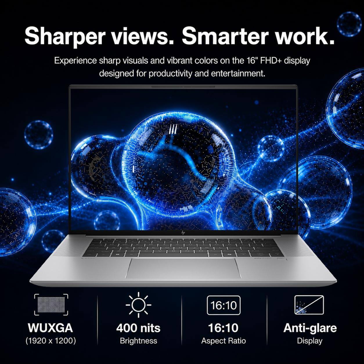 Sharper views. Smarter work. Experience sharp visuals and vibrant colors on the 16" FHD+ display designed for productivity and entertainment.

- WUXGA (1920 x 1200)
- 400 nits Brightness
- 16:10 Aspect Ratio
- Anti-glare Display