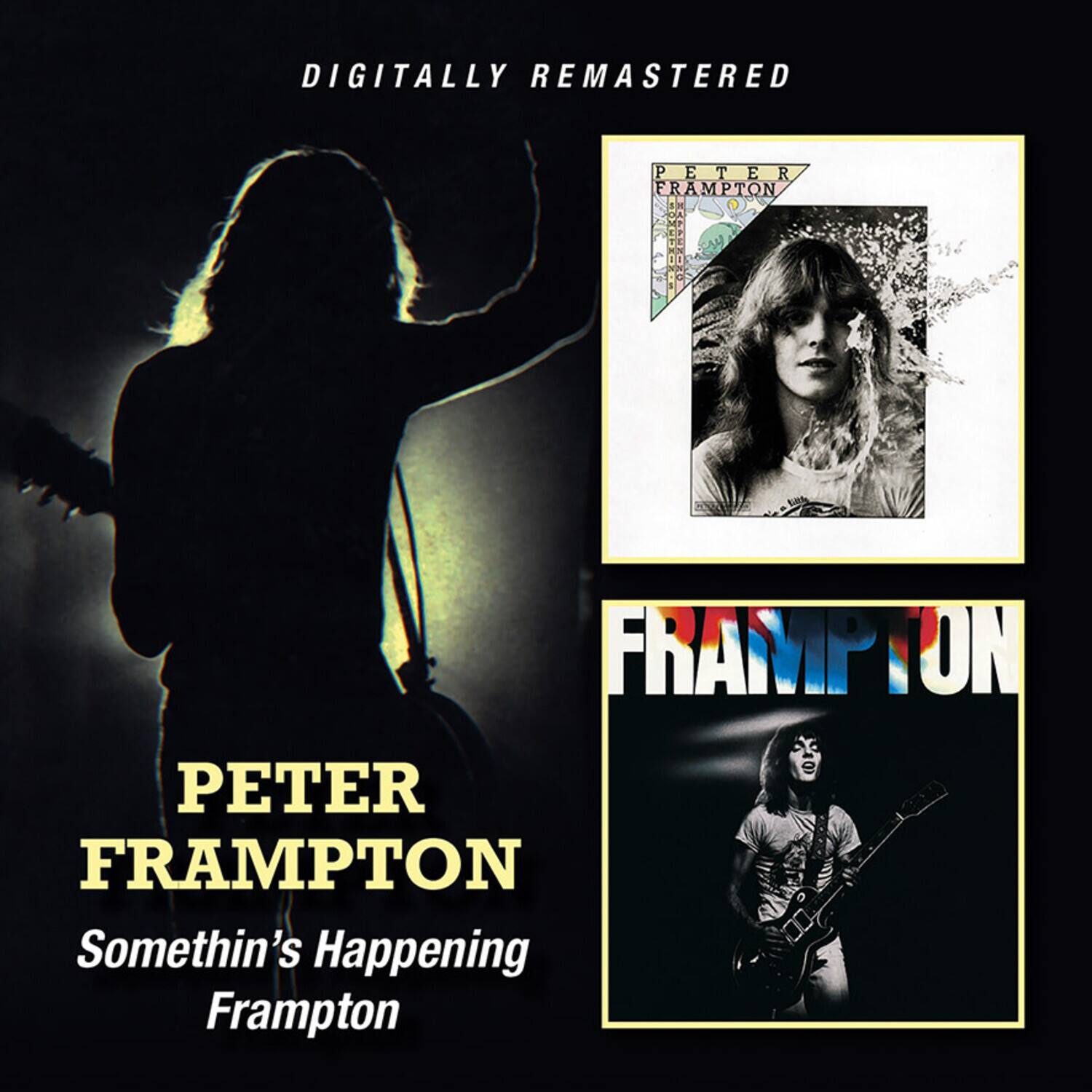 DIGITALLY REMASTERED

PETER FRAMPTON  
Somethin's Happening  
Frampton

FRAMPTON