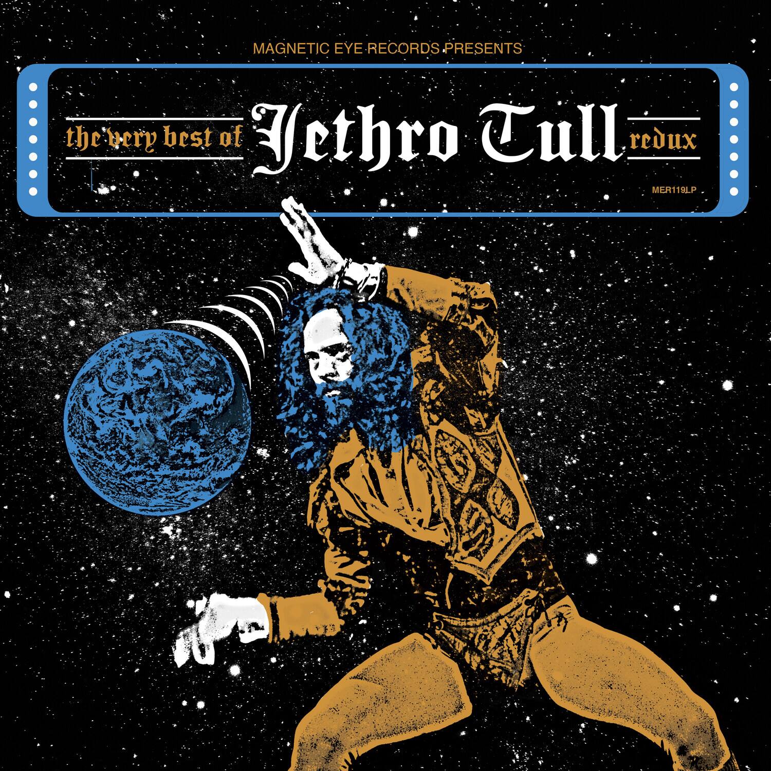 MAGNETIC EYE RECORDS PRESENTS

the very best of Jethro Tull redux

MER119LP