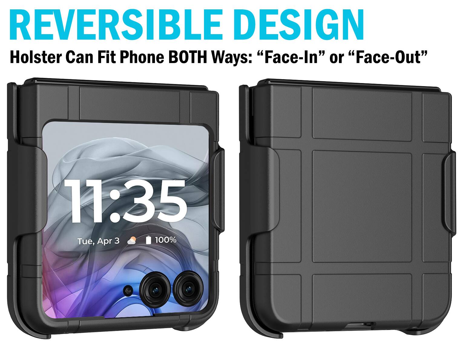 REVERSIBLE DESIGN  
Holster Can Fit Phone BOTH Ways: "Face-In" or "Face-Out"  

11:35  
Tue, Apr 3  
100%