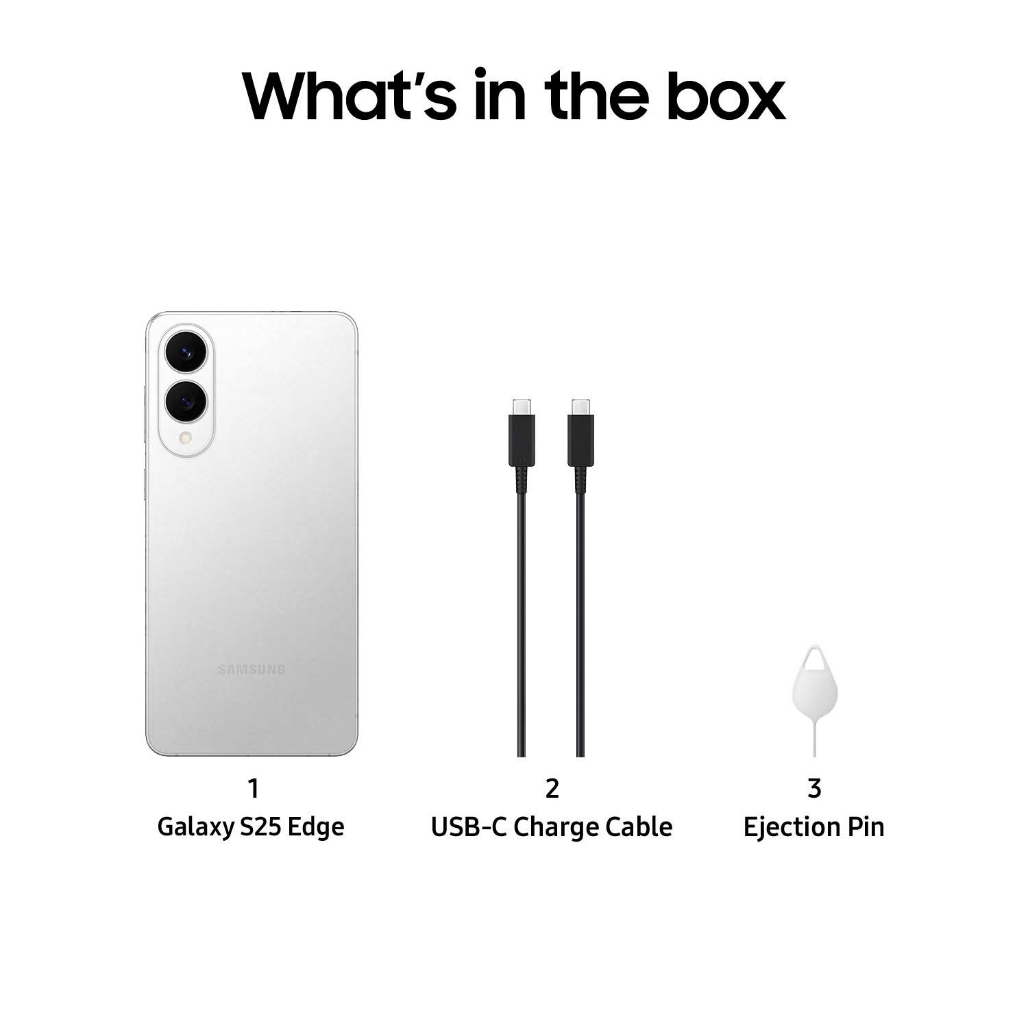 What's in the box: Samsung Galaxy S25 Edge, USB-C Charge Cable, Ejection Pin.