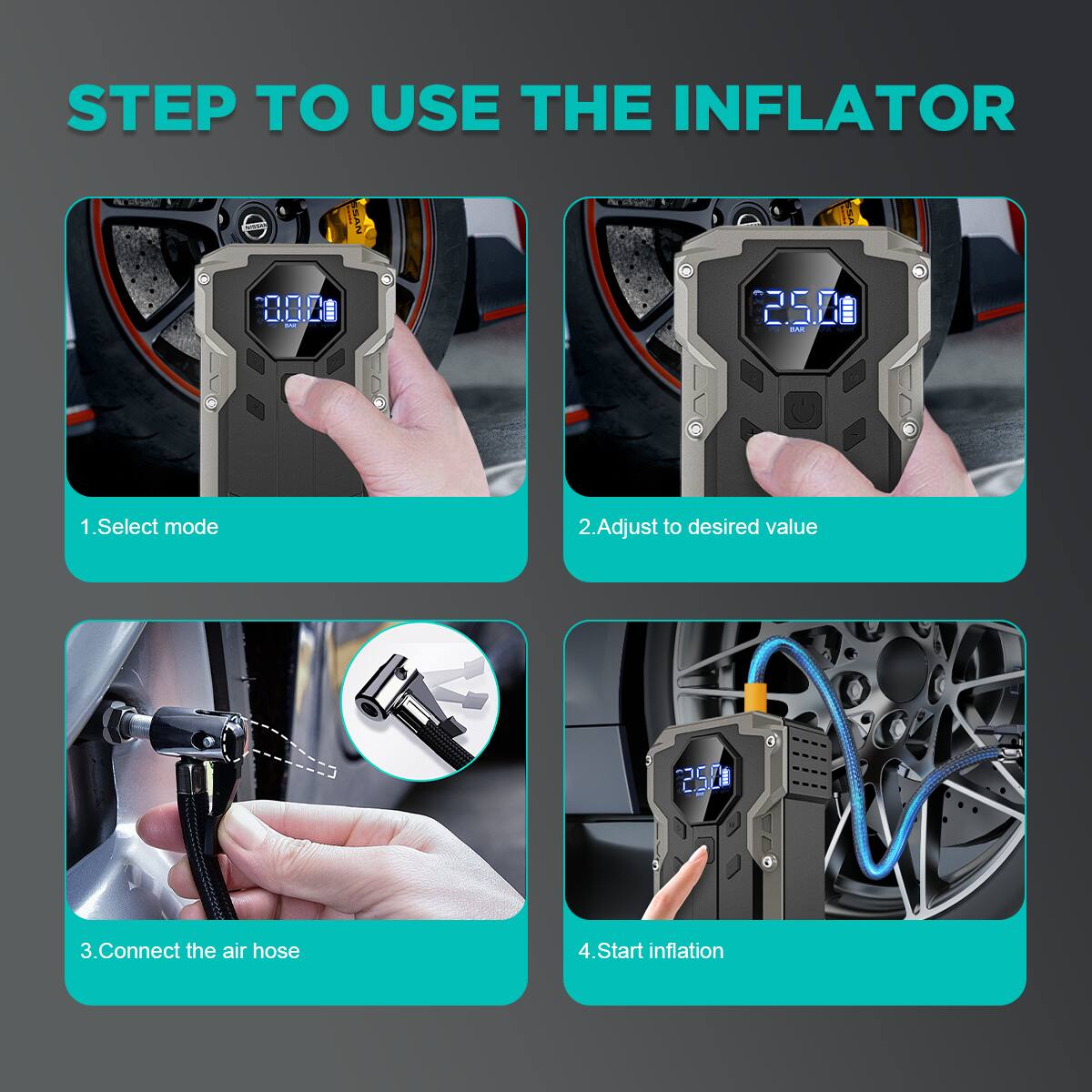 STEP TO USE THE INFLATOR

1. Select mode
2. Adjust to desired value
3. Connect the air hose
4. Start inflation