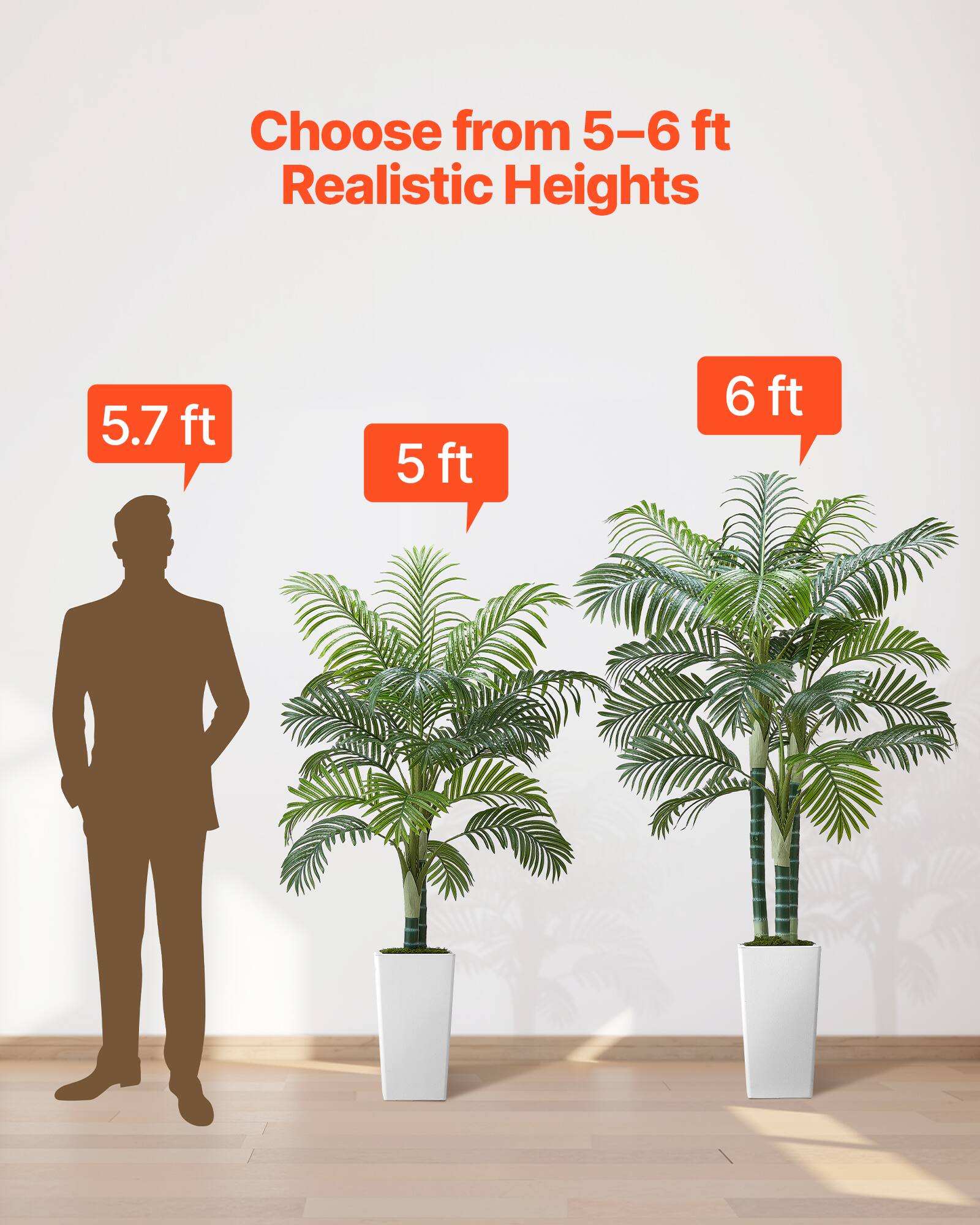 Choose from 5–6 ft Realistic Heights

5.7 ft

5 ft

6 ft