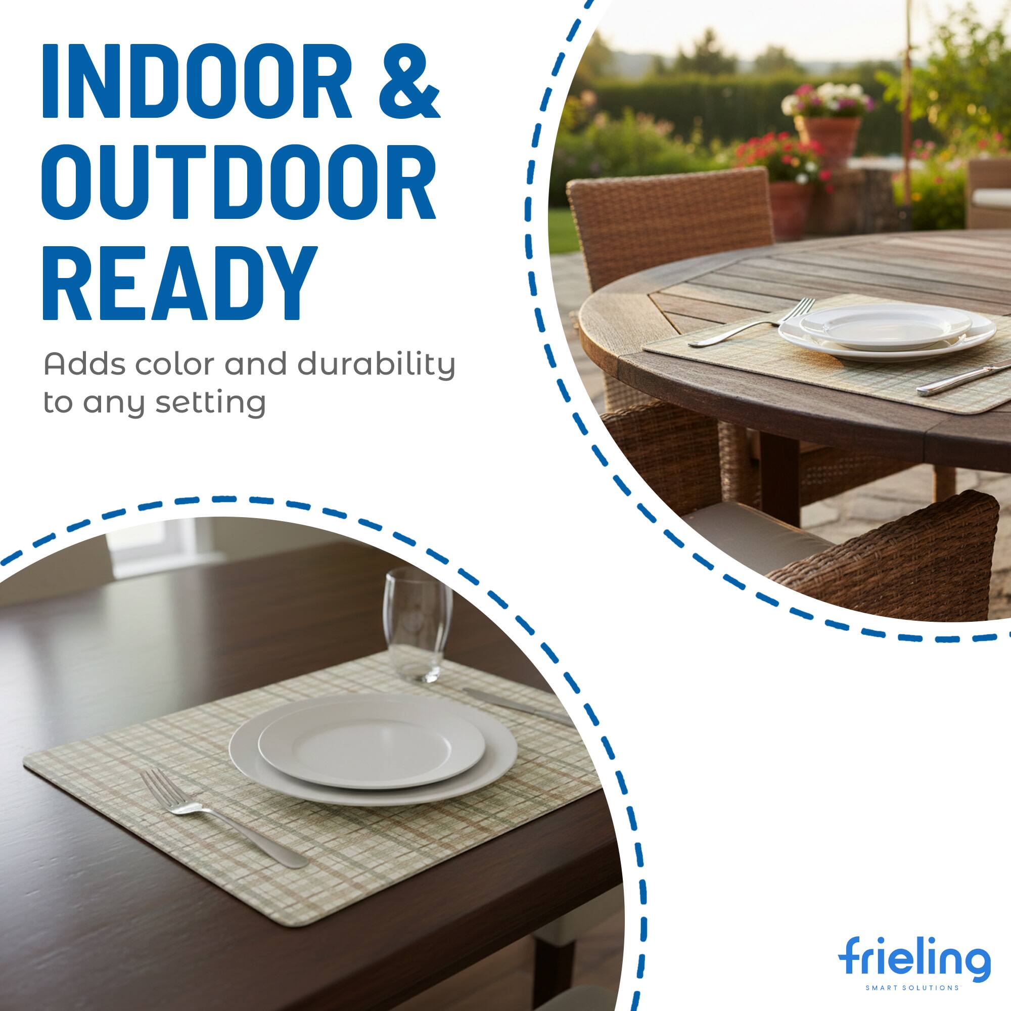 INDOOR & OUTDOOR READY  
Adds color and durability to any setting  
frieling SMART SOLUTIONS
