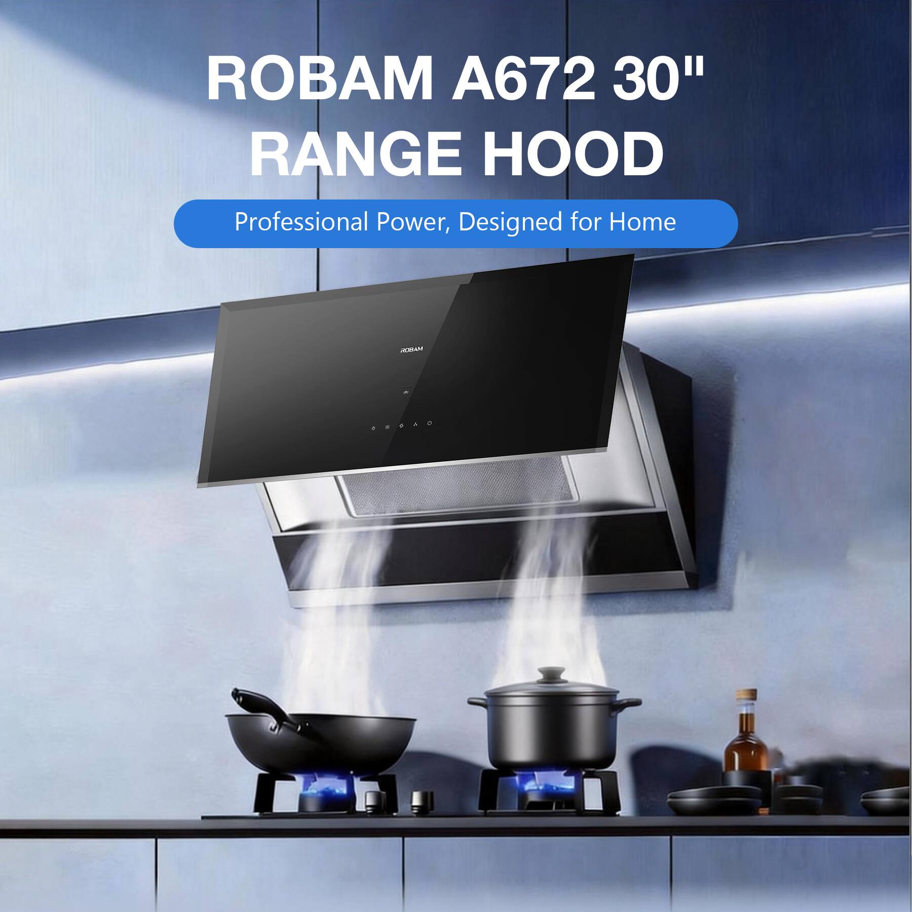 ROBAM A672 30" RANGE HOOD  
Professional Power, Designed for Home