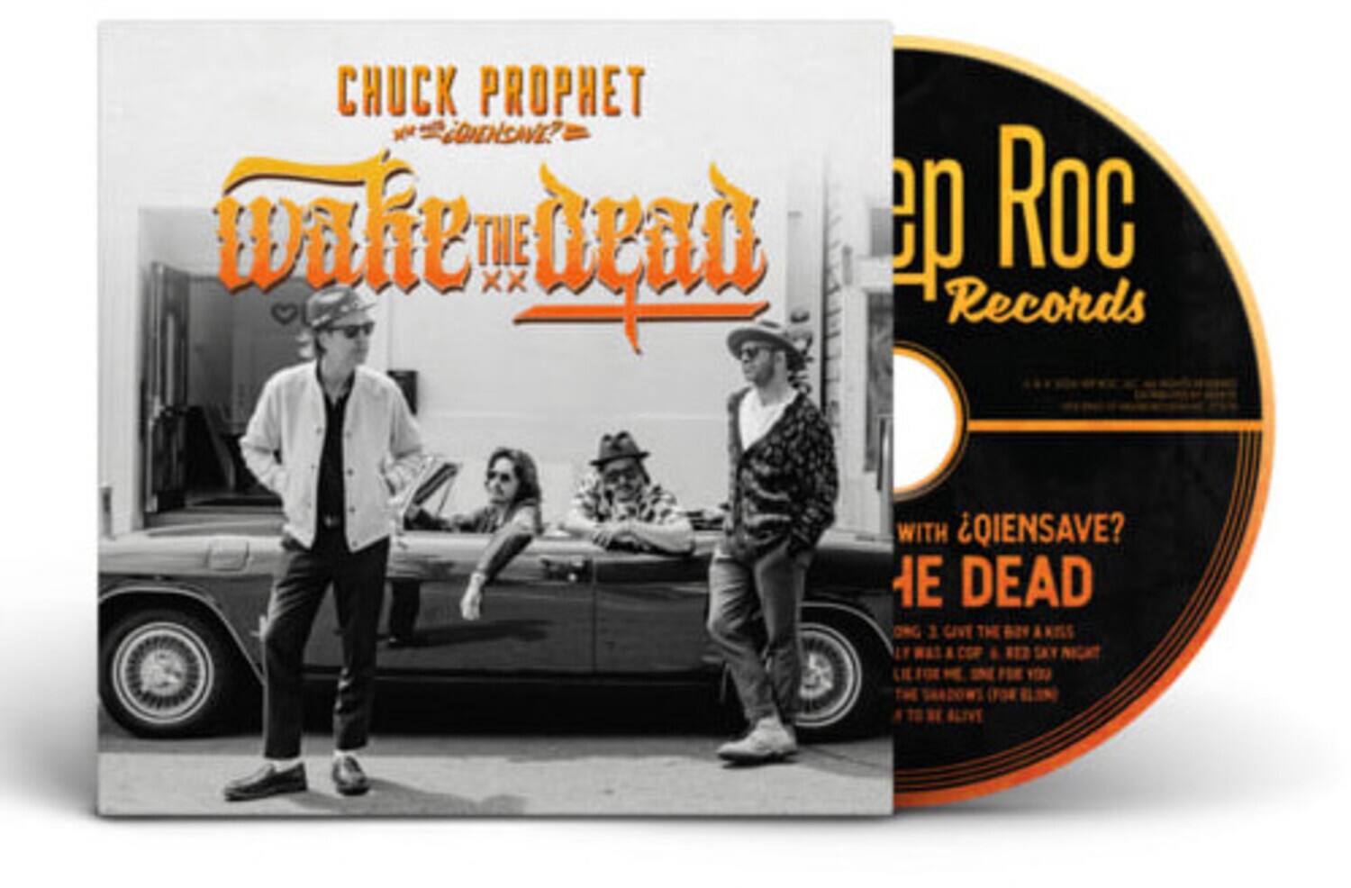 CHUCK PROPHET  
with QIENSÆVE?  
Wake the Dead  

ep Roc Records  

WITH QIENSÆVE?  
THE DEAD  

3. GIVE THE DEAD A KISS  
4. IF WAS A COP & RED SKY NIGHT  
5. I'LL FOR ME, DONE FOR YOU  
6. THE SHADOWS (THE BLIND)  
7. TO BE ALIVE