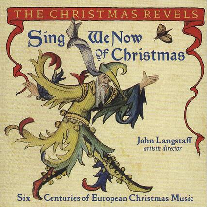 The Christmas Revels
Sing Me Now of Christmas
John Langstaff
artistic director
Six Centuries of European Christmas Music
