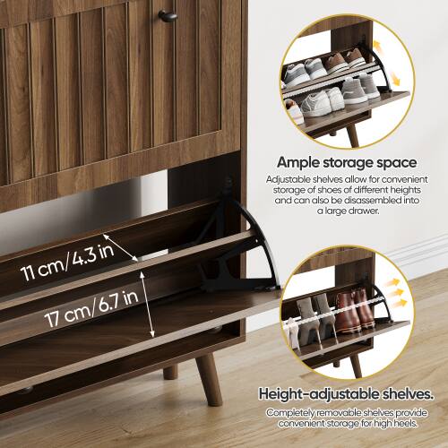 4.3 in 11 cm/4.3 in cm cm/6.7 in 6.7 in 17 cm

Ample storage space
Adjustable shelves allow for convenient storage of shoes of different heights and can also be disassembled into a large drawer. Height-adjustable shelves. Completely removable shelves provide convenient storage for high heels.