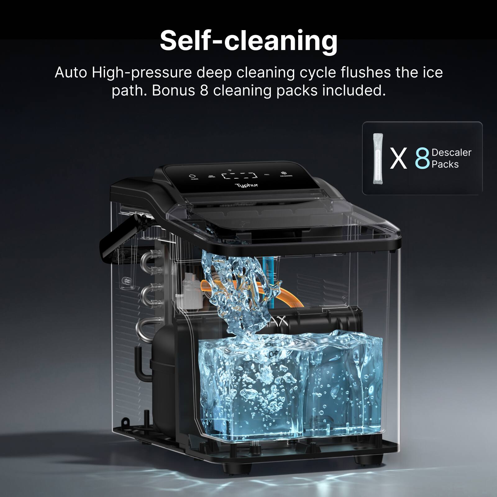 Self-cleaning Auto High-pressure deep cleaning cycle flushes the ice path. Bonus 8 cleaning packs included. - e -C3- - | ol Tuphur Descaler X 8 Packs