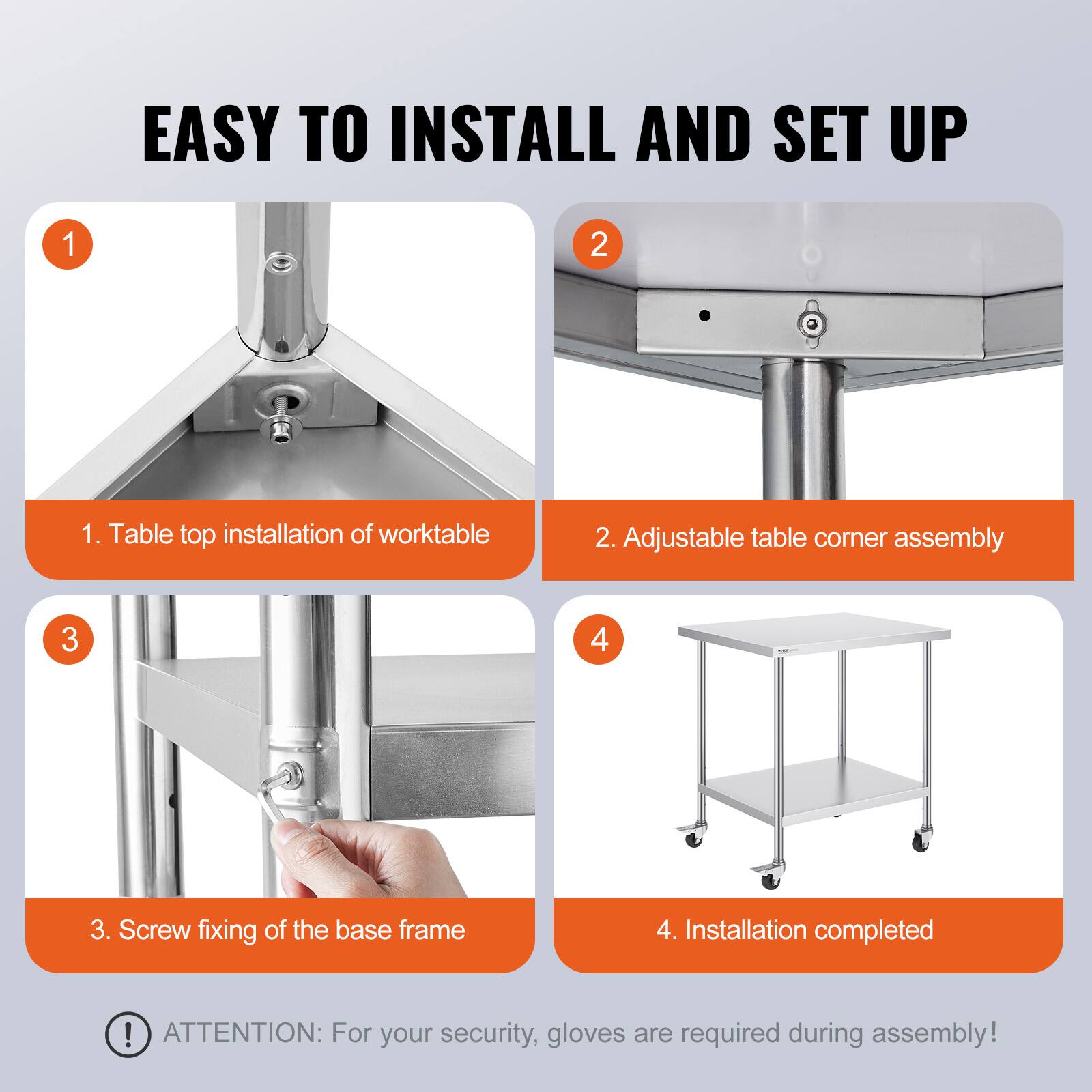 EASY TO INSTALL AND SET UP

1. Table top installation of worktable
2. Adjustable table corner assembly
3. Screw fixing of the base frame
4. Installation completed

ATTENTION: For your security, gloves are required during assembly!