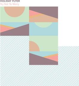 Holiday Flyer - Try Not To Worry - VINYL LP
