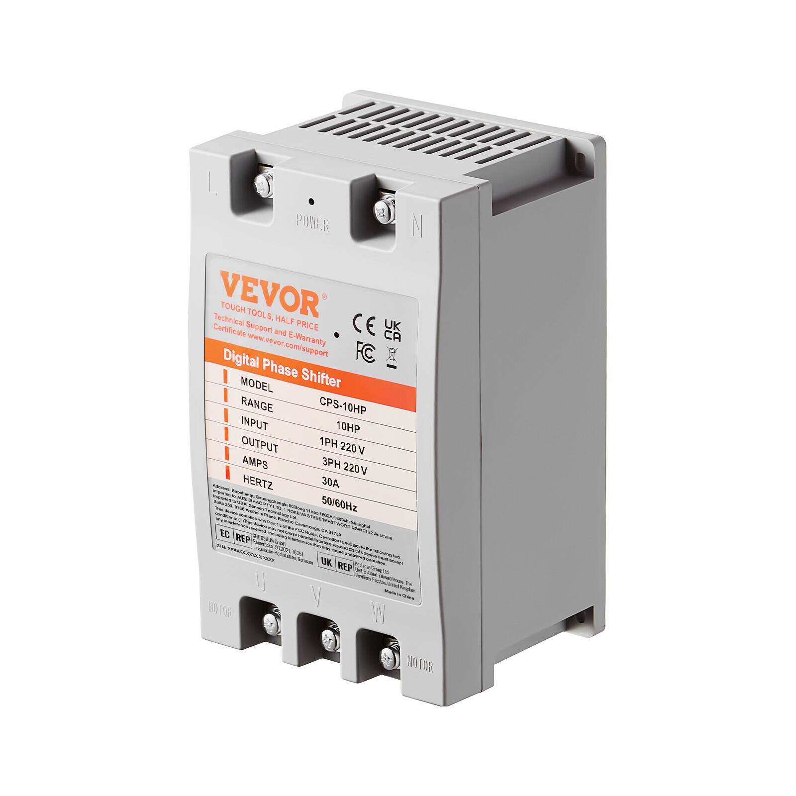 POWER N VEVOR Technical TOUGH Support TOOLS, HALF PRICE CE UK Certificate and E-Warranty CA Digital www.vevor.com/support FC Phase Shifter MODEL RANGE CPS-10HP INPUT 10HP OUTPUT 1PH 220V AMPS 3PH 220V www. Polduces HERTZ 30A 4 an ~ 50/60Hz 201 "Whey AZAM EC CA 3000 REP ........... COOL JUIZE DAG UK REP