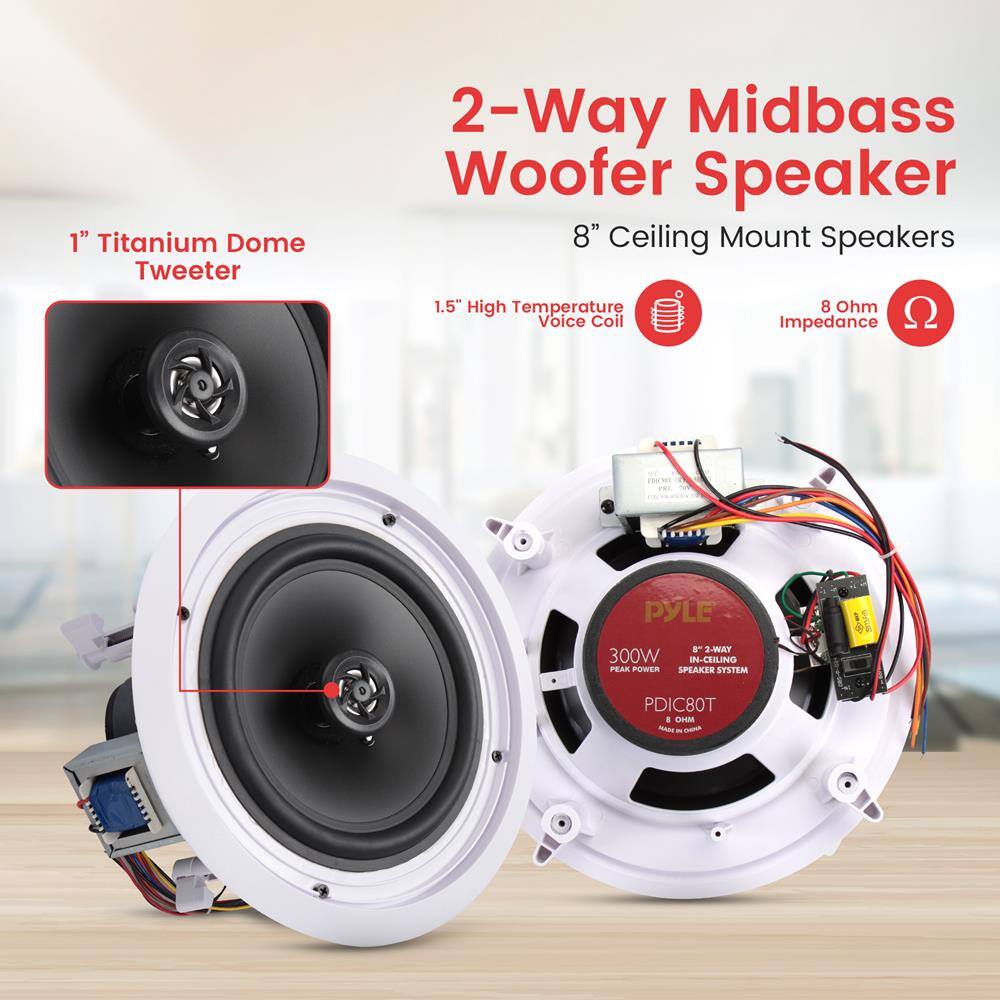 2-Way Midbass Woofer Speaker  
8" Ceiling Mount Speakers  

1" Titanium Dome Tweeter  
1.5" High Temperature Voice Coil  
8 Ohm Impedance  

PYLE  
300W  
8" 2-WAY IN-CEILING SPEAKER SYSTEM  
PDIC80T