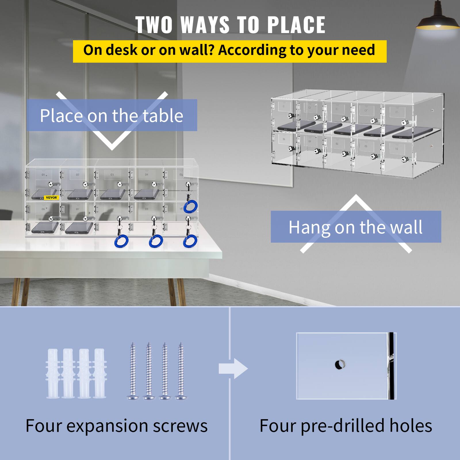TWO WAYS TO PLACE  
On desk or on wall? According to your need  

Place on the table  
Hang on the wall  

Four expansion screws  
Four pre-drilled holes