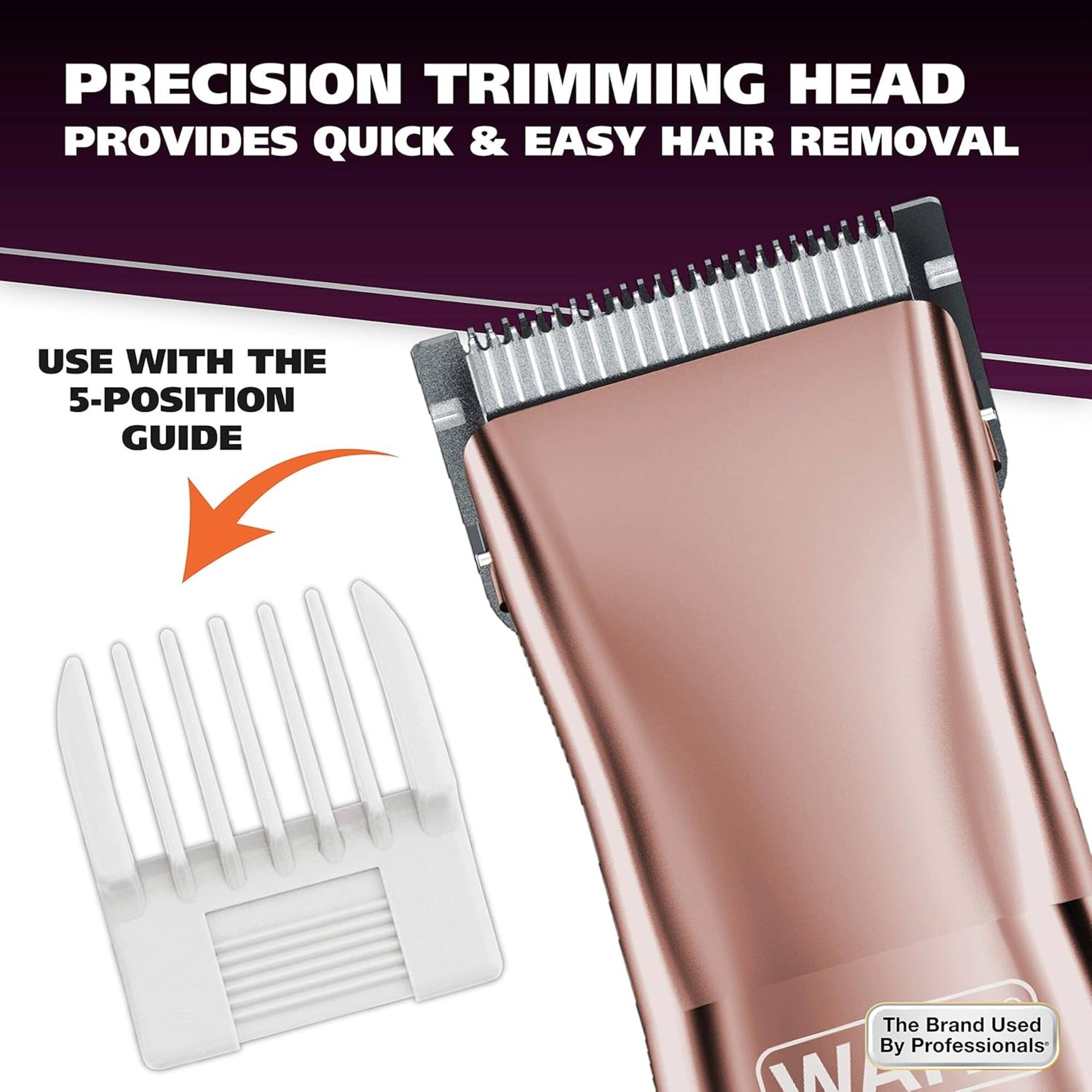 PRECISION TRIMMING HEAD PROVIDES QUICK & EASY HAIR REMOVAL  
USE WITH THE 5-POSITION GUIDE  
The Brand Used By Professionals