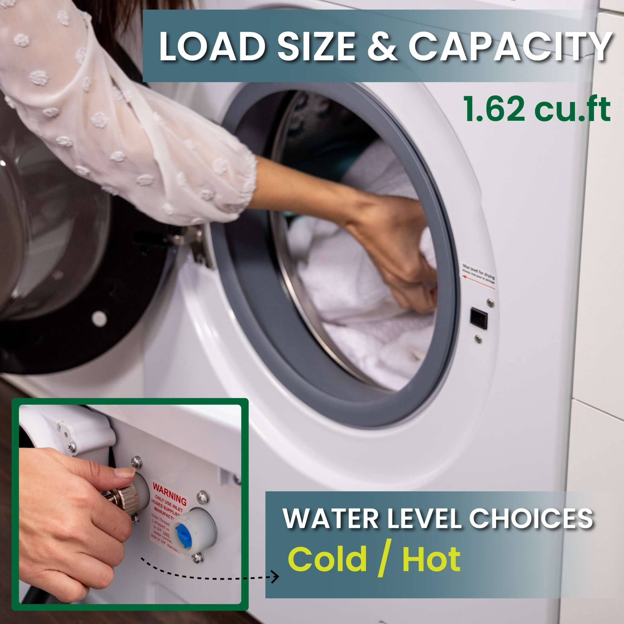 LOAD SIZE & CAPACITY  
1.62 cu.ft  

WATER LEVEL CHOICES  
Cold / Hot