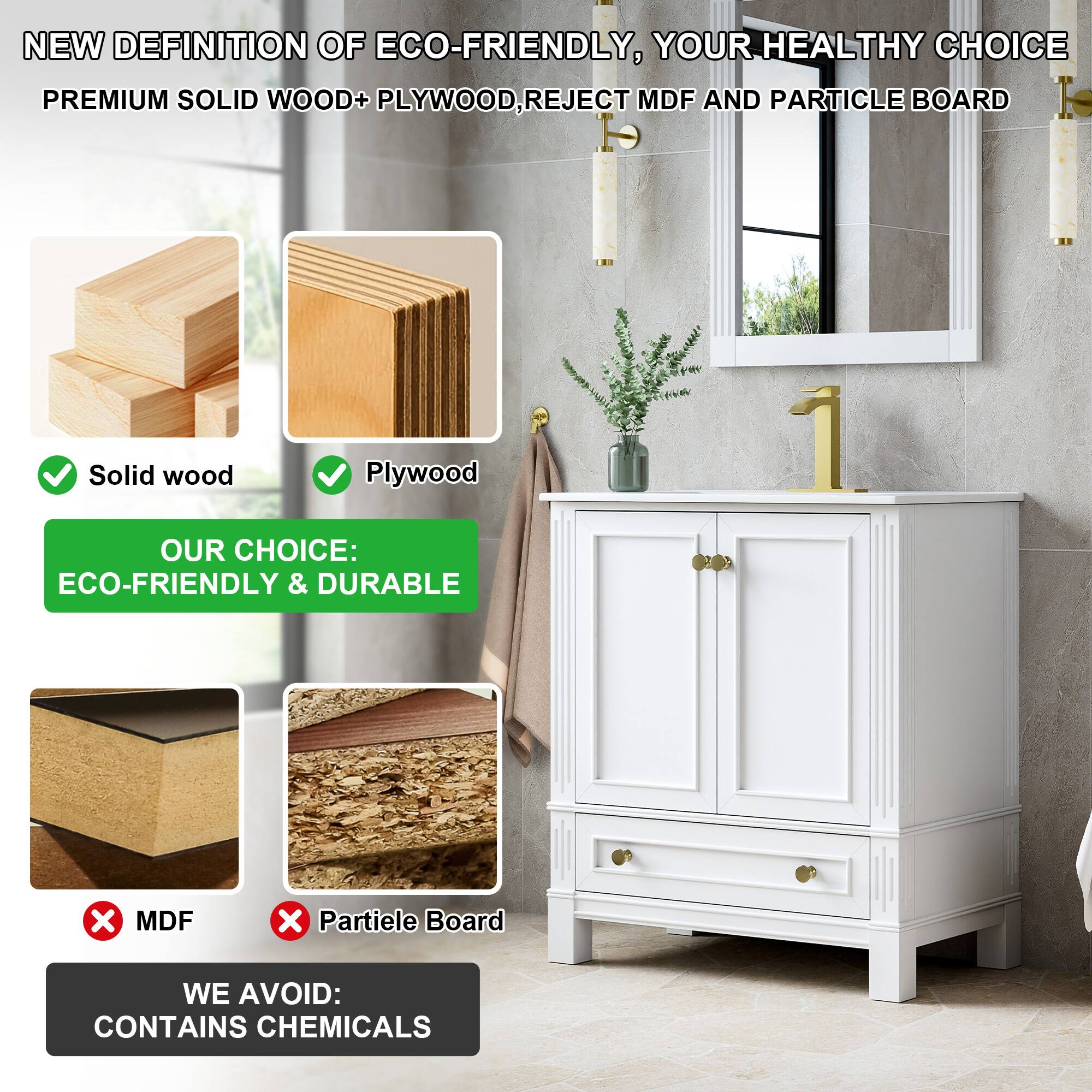 NEW DEFINITION OF ECO-FRIENDLY, YOUR HEALTHY CHOICE  
PREMIUM SOLID WOOD + PLYWOOD, REJECT MDF AND PARTICLE BOARD  

OUR CHOICE:  
ECO-FRIENDLY & DURABLE  

WE AVOID:  
CONTAINS CHEMICALS