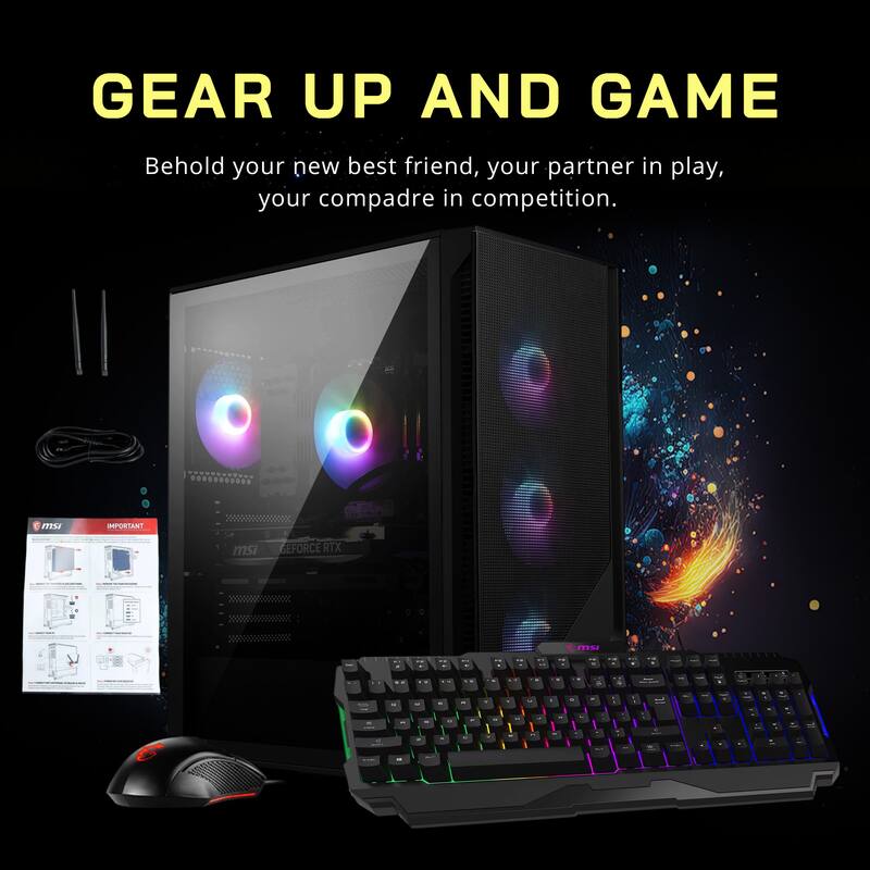 GEAR UP AND GAME  
Behold your new best friend, your partner in play, your compadre in competition.  

IMPORTANT  
msi GEFORCE RTX