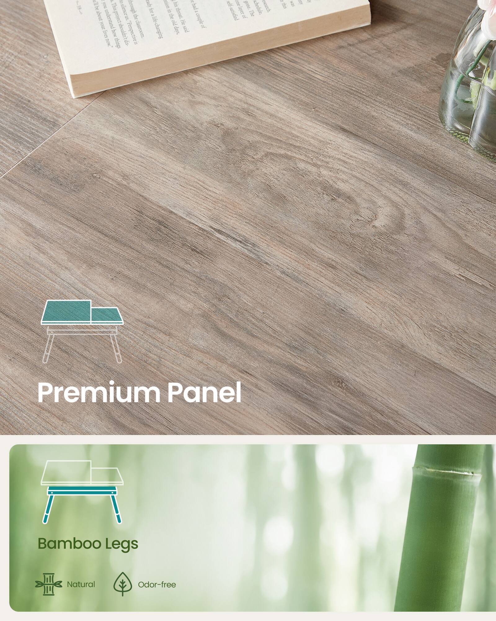 Premium Panel Bamboo Legs  
Natural  
Odor-free
