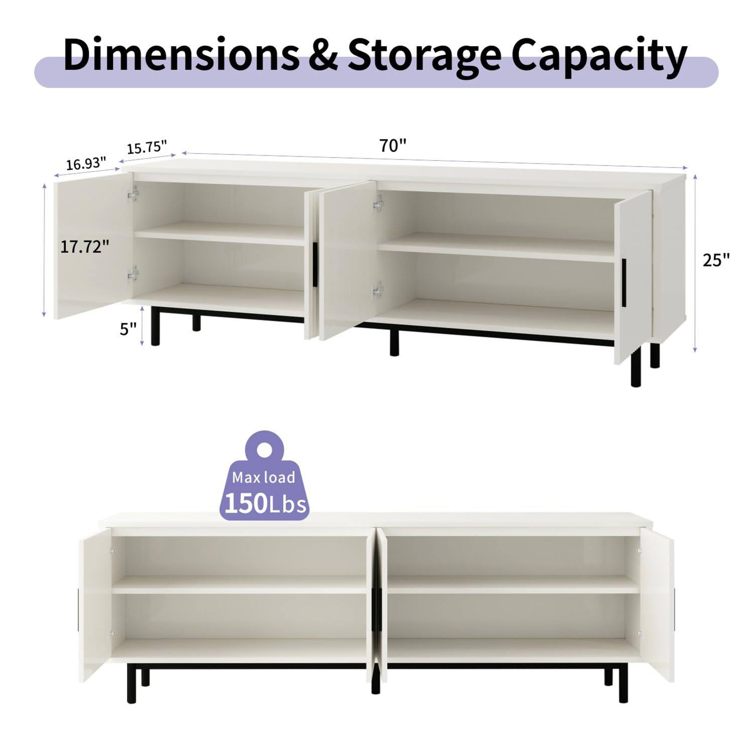 Dimensions & Storage Capacity

- Length: 70"
- Width: 25"
- Height: 17.72"
- Depth: 15.75"
- Shelf Depth: 5"
- Max load: 150Lbs