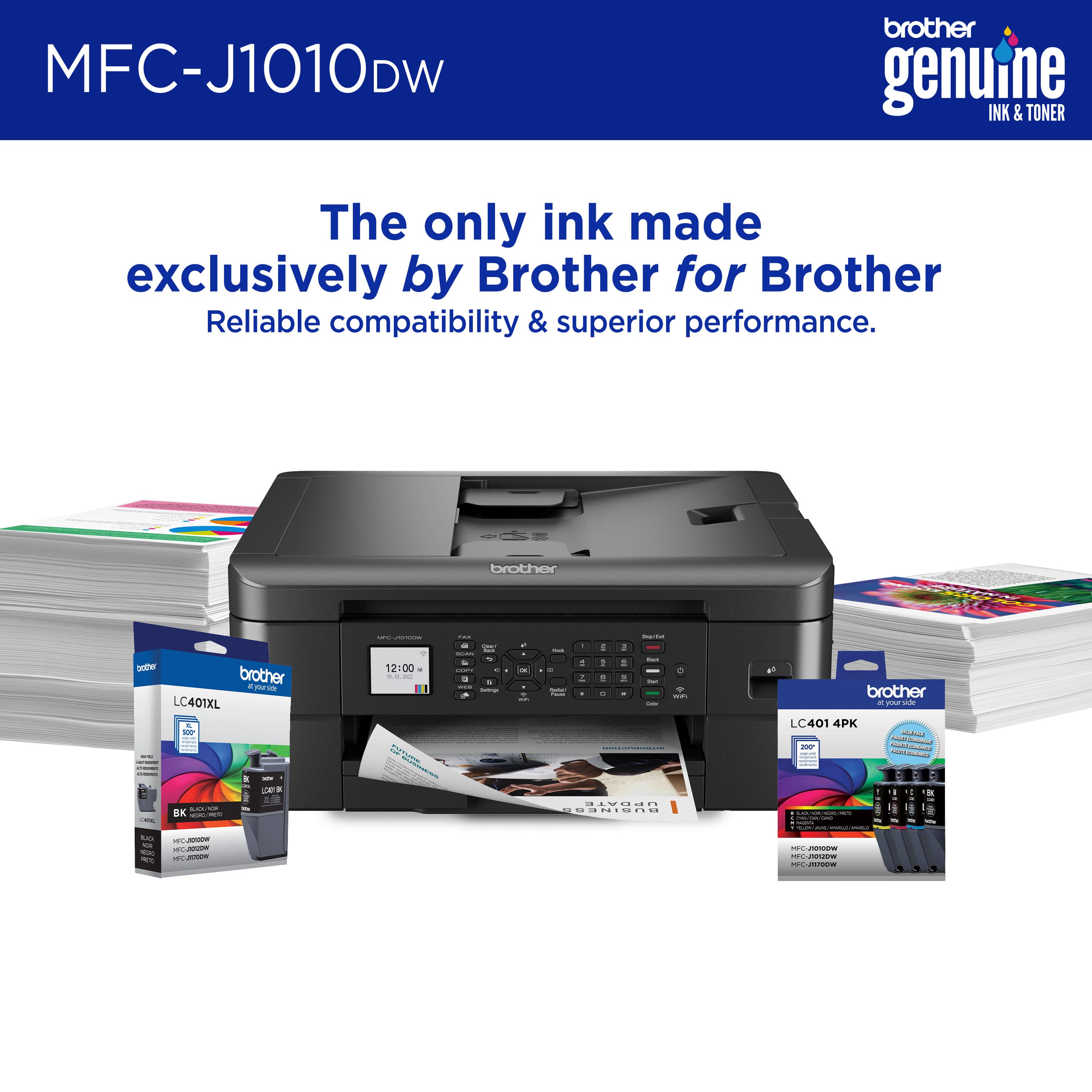 MFC-J1010DW Brother Genuine INK & TONER The only ink made exclusively by Brother for Brother Reliable compatibility & superior performance. brother atw brother . Ta - LC401XL So : | I . - . ... -. BK - - | 12:00 - .. - - - + - - - - . - - - d - . - I d : - . - 1 : : - . - - a - a - I - - - I - . | - brother - P - LC401 4PK - - - I - : : te - - - - fa - - - - - - - - - I