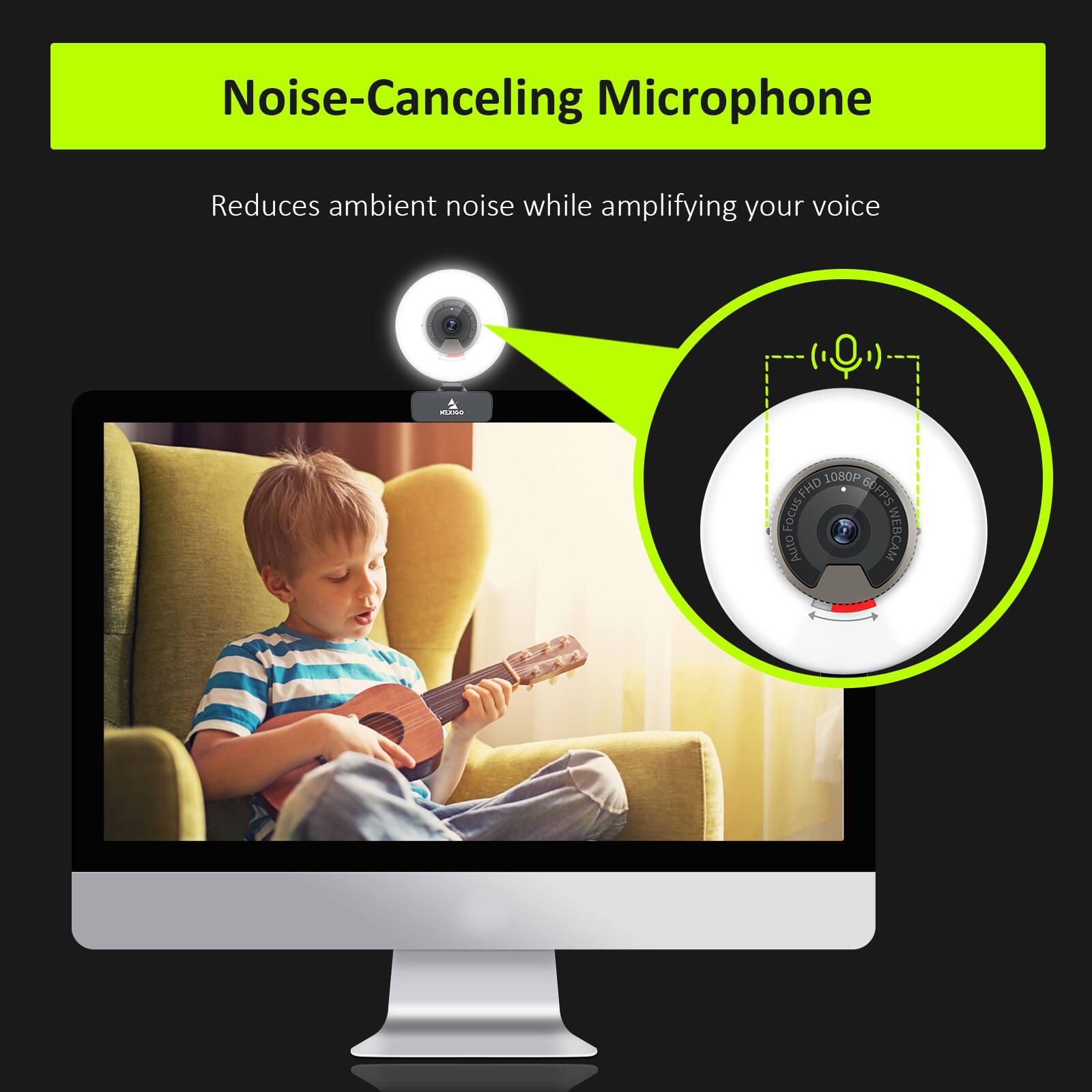 Noise-Canceling Microphone  
Reduces ambient noise while amplifying your voice  

1080p FHD Webcam  
Auto Focus
