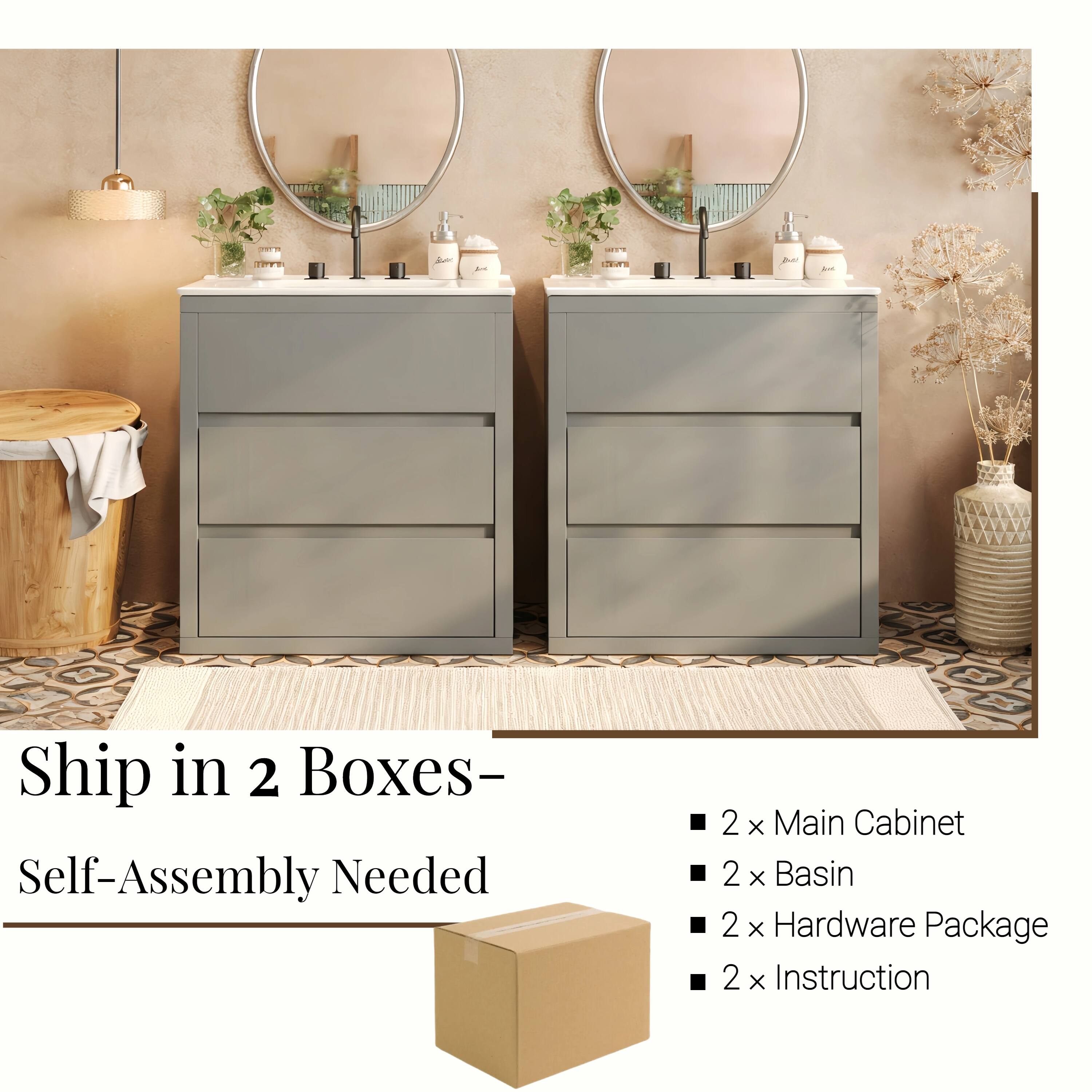 Ship in 2 Boxes-  
Self-Assembly Needed

- 2 x Main Cabinet
- 2 x Basin
- 2 x Hardware Package
- 2 x Instruction