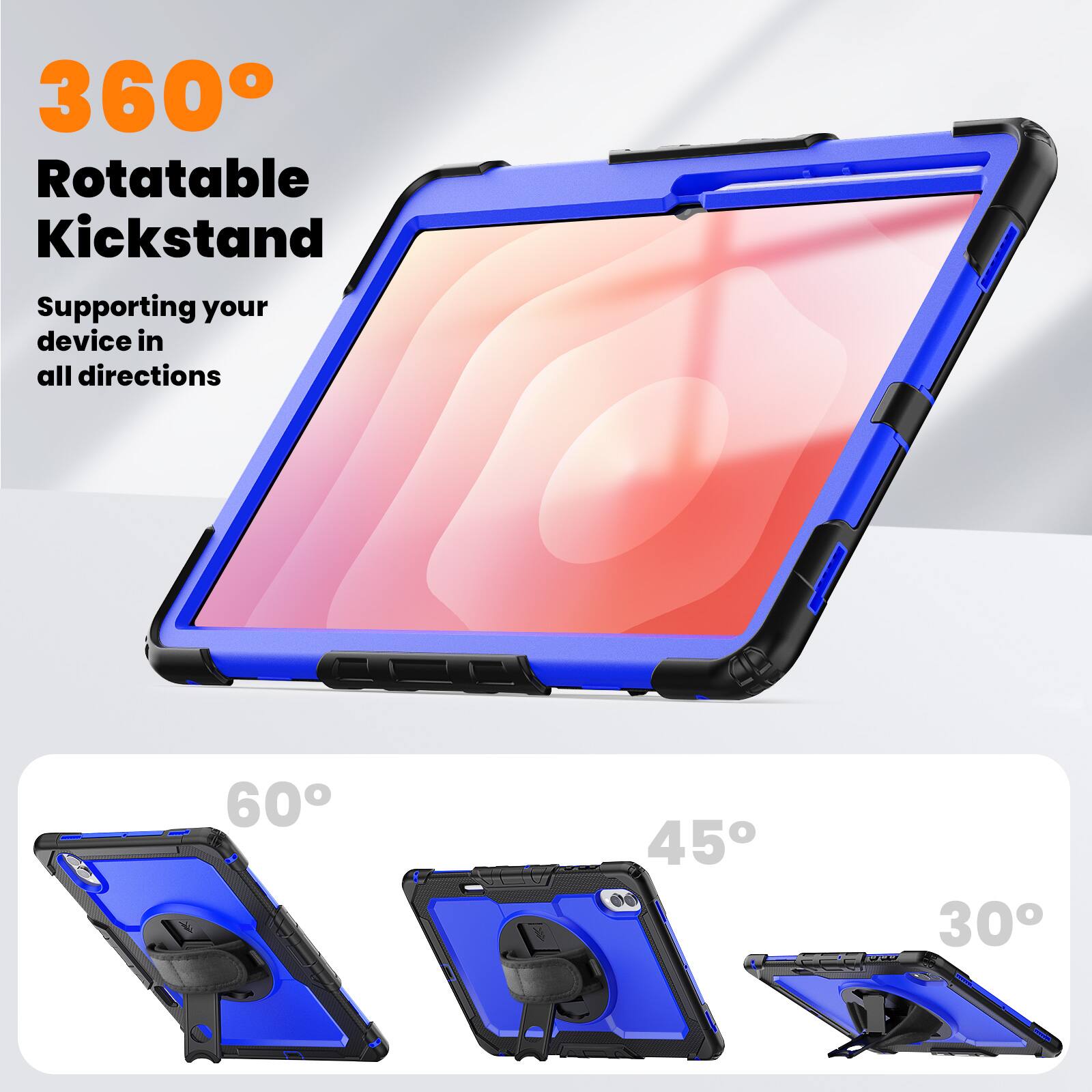 360° Rotatable Kickstand  
Supporting your device in all directions  
60° 45° 30°