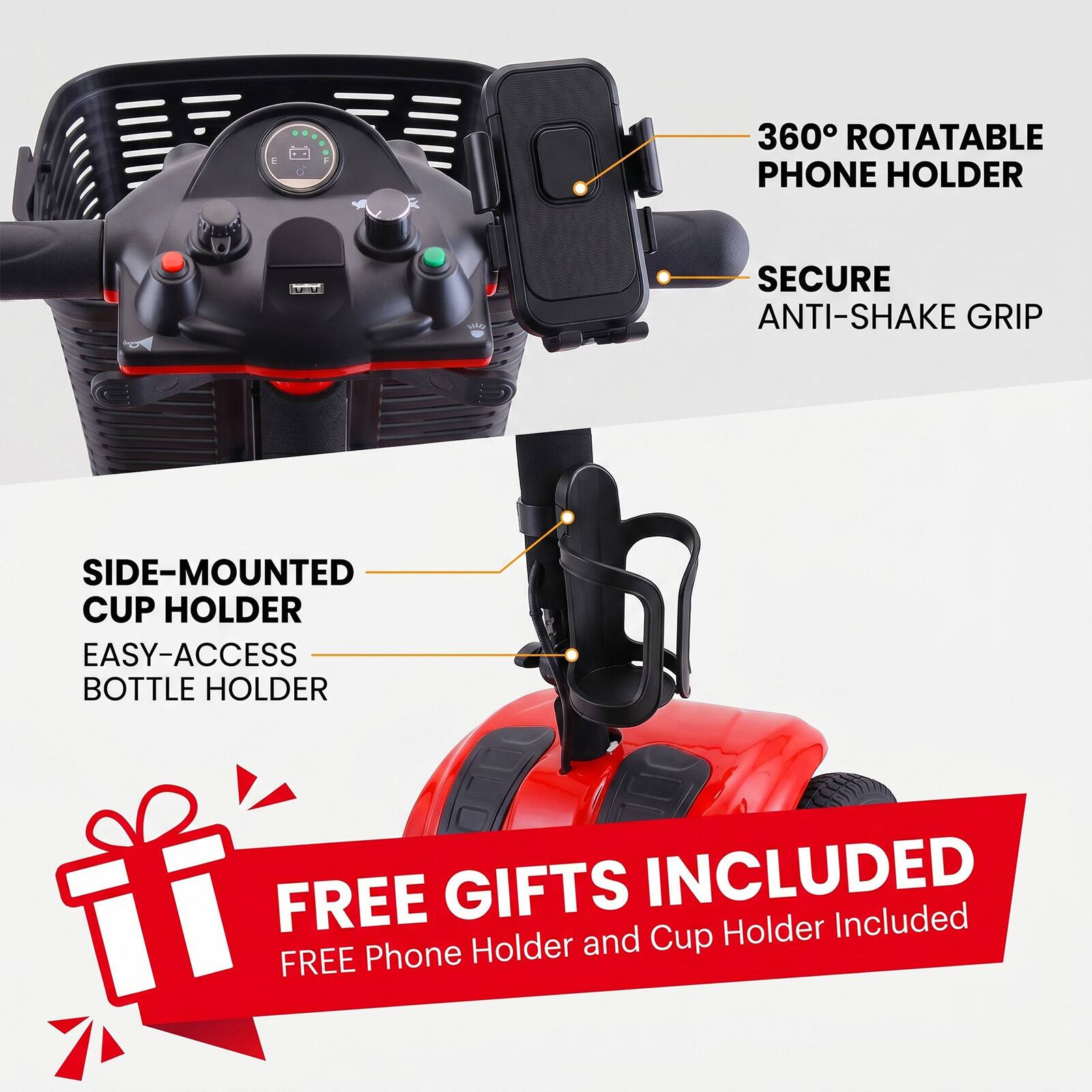 360° ROTATABLE PHONE HOLDER  
SECURE ANTI-SHAKE GRIP  
SIDE-MOUNTED CUP HOLDER  
EASY-ACCESS BOTTLE HOLDER  
FREE GIFTS INCLUDED  
FREE Phone Holder and Cup Holder Included